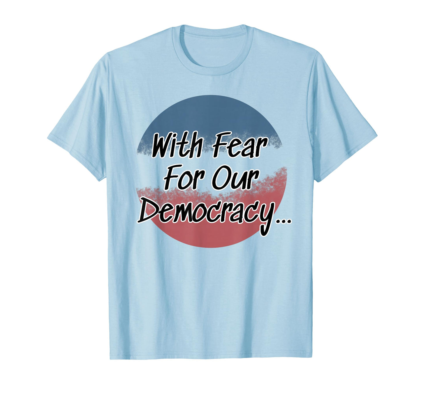with Fear for Our Democracy I Dissent T-Shirt