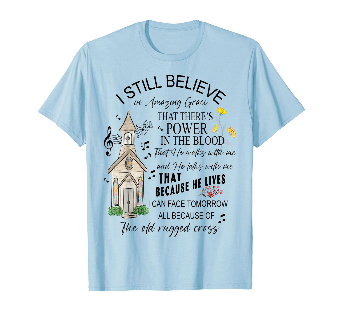 I Still Believe, Power in the Blood, and Old Rugged Cross T-Shirt