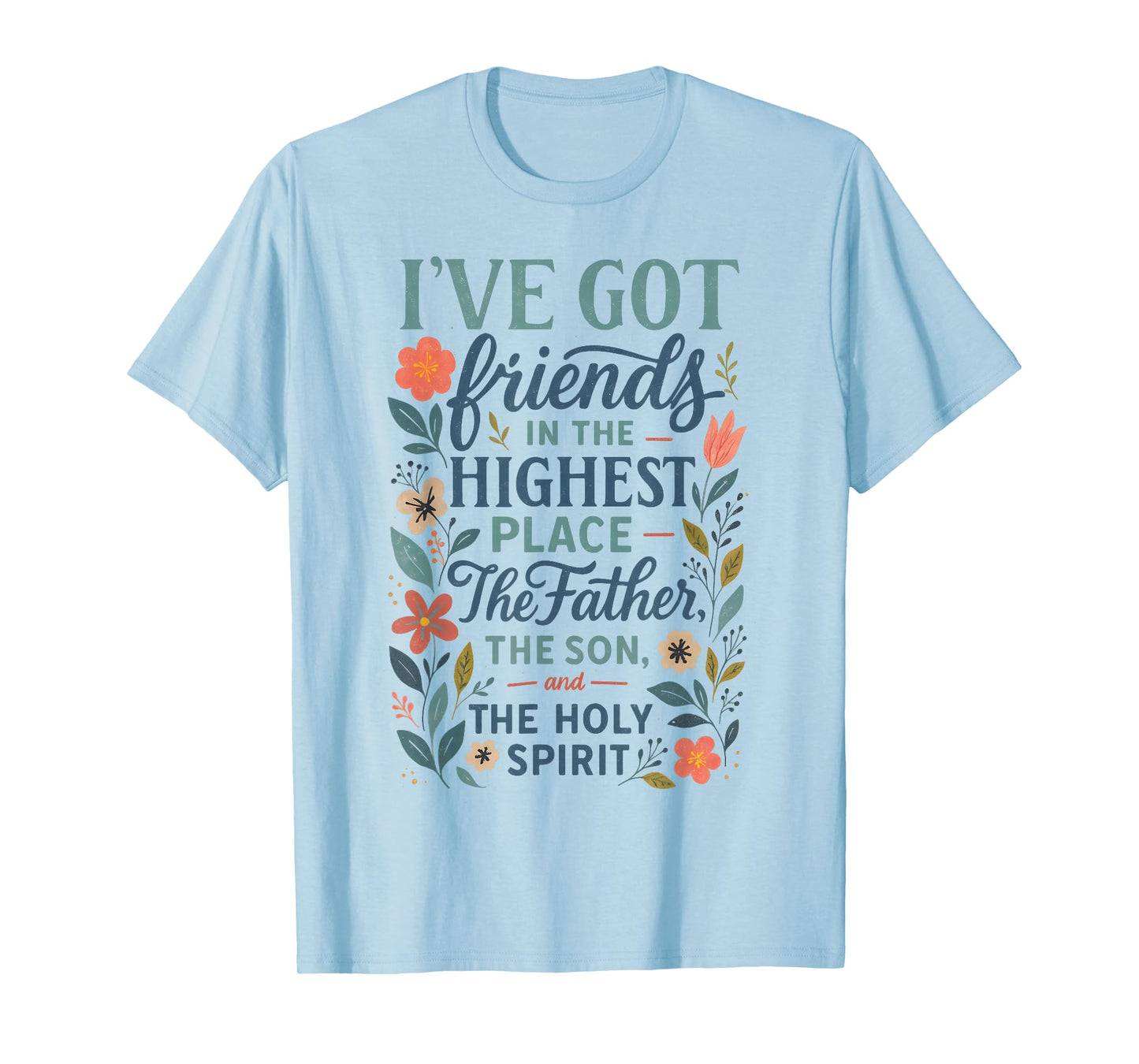 Christian Bible Verse Floral Friends in The Highest God T-Shirt