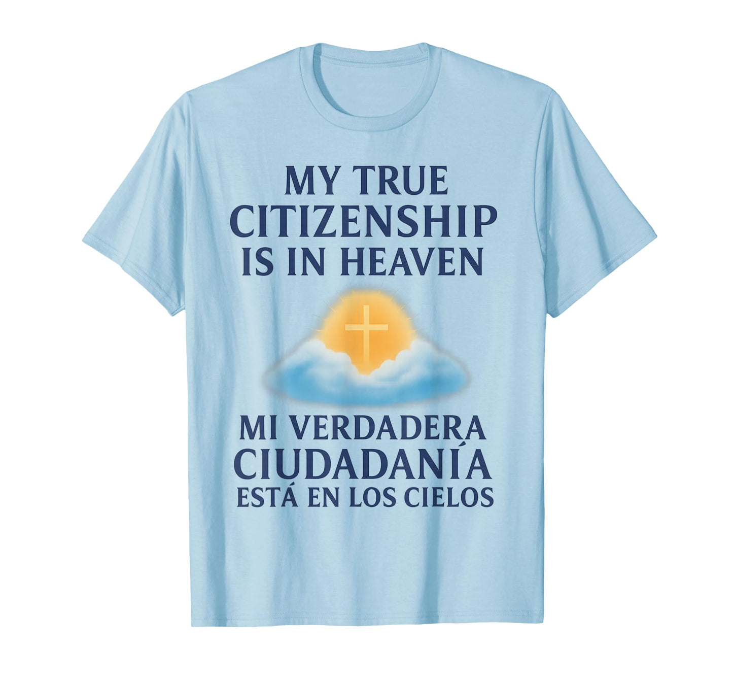 My True Citizenship is in Heaven/Mi Verdadera Ciudadanía T-Shirt