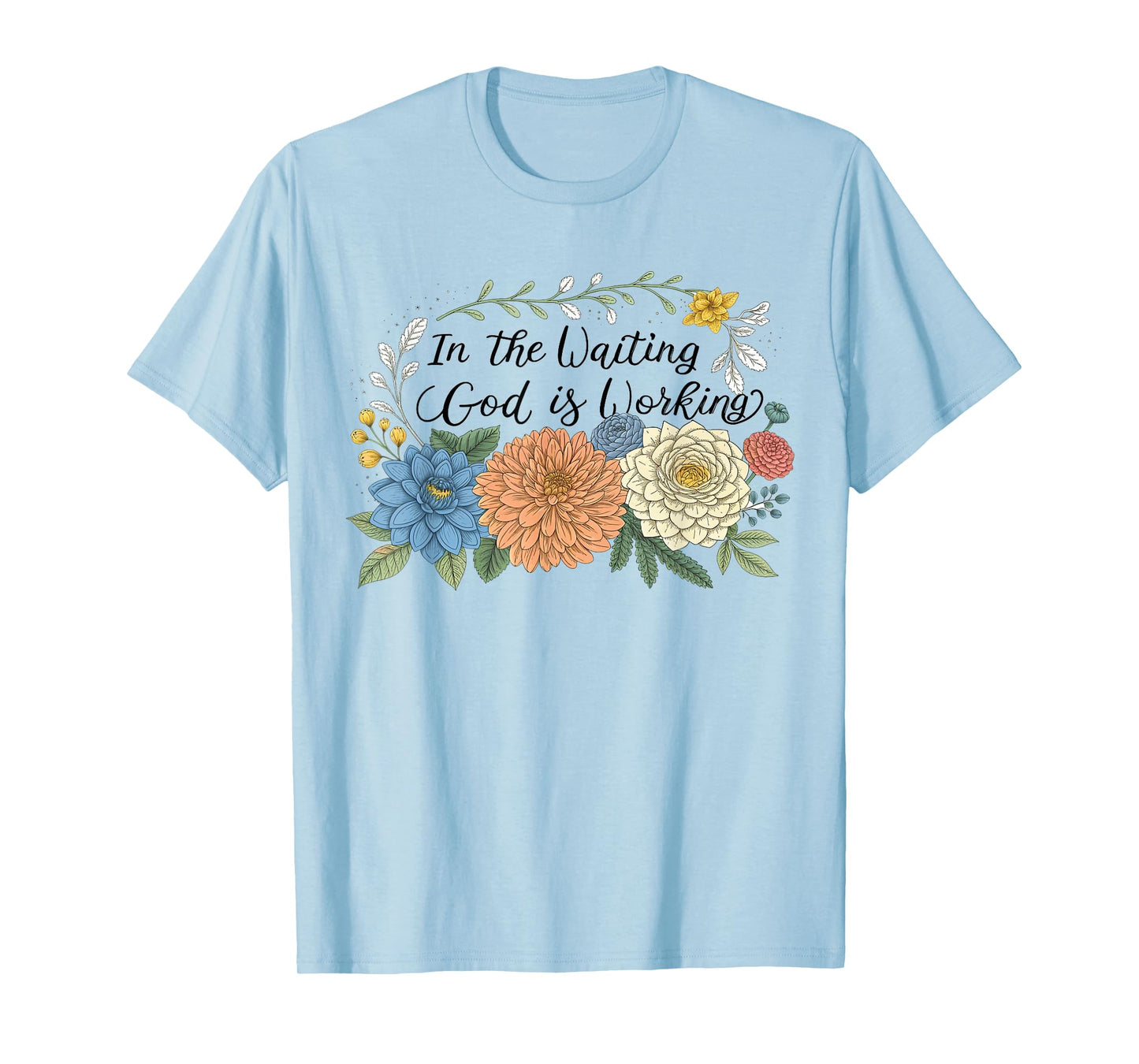 In The Waiting God Is Working Floral Christian Bible Verse T-Shirt