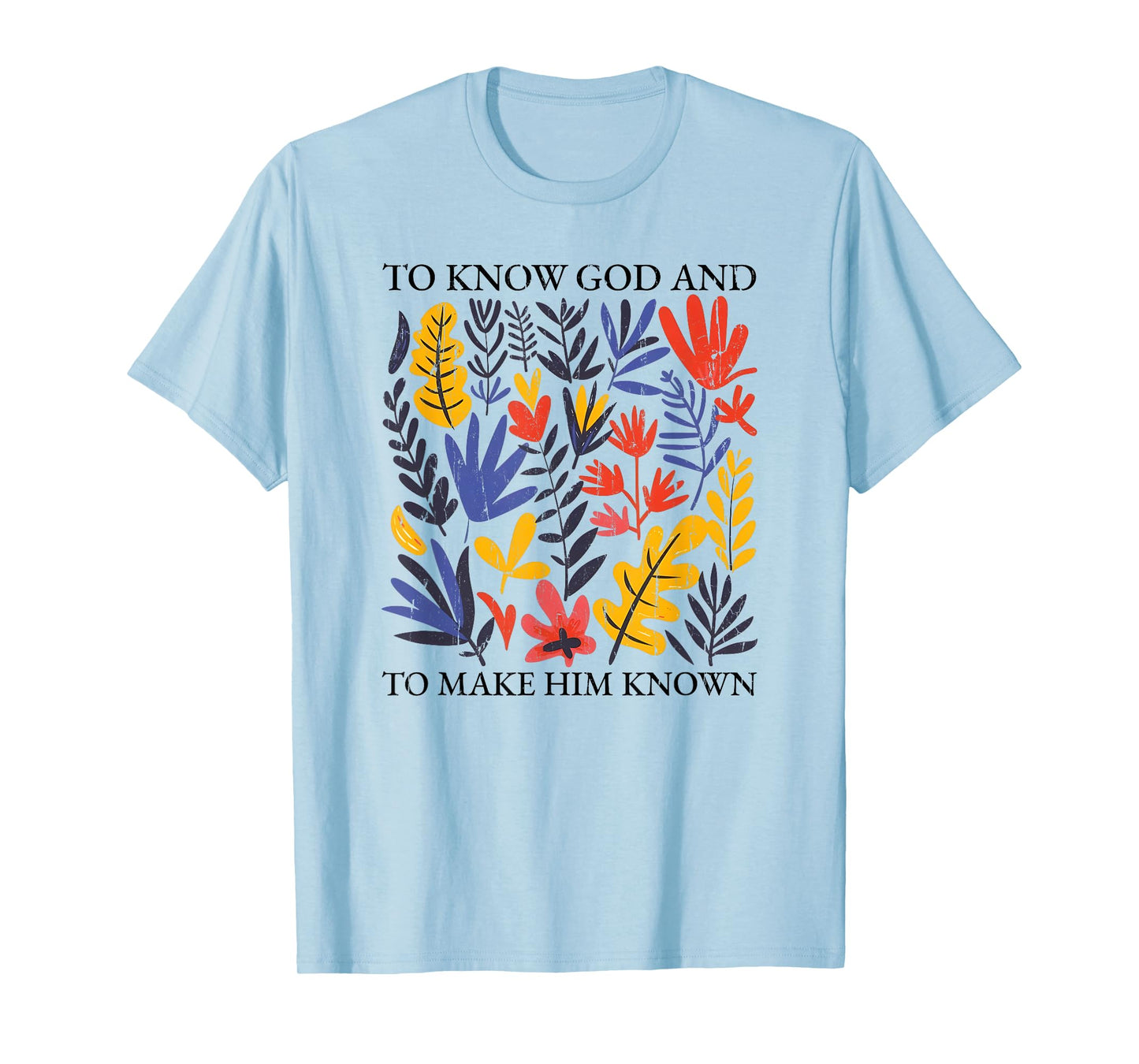 to Know God and to Make Him Known, Christian T-Shirt