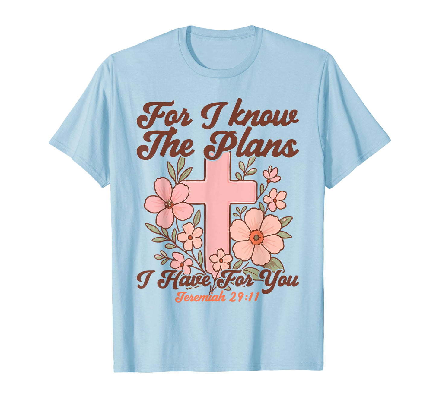 Christian Bible Verse Faith God Cross Flower Jeremiah 29:11 T-Shirt