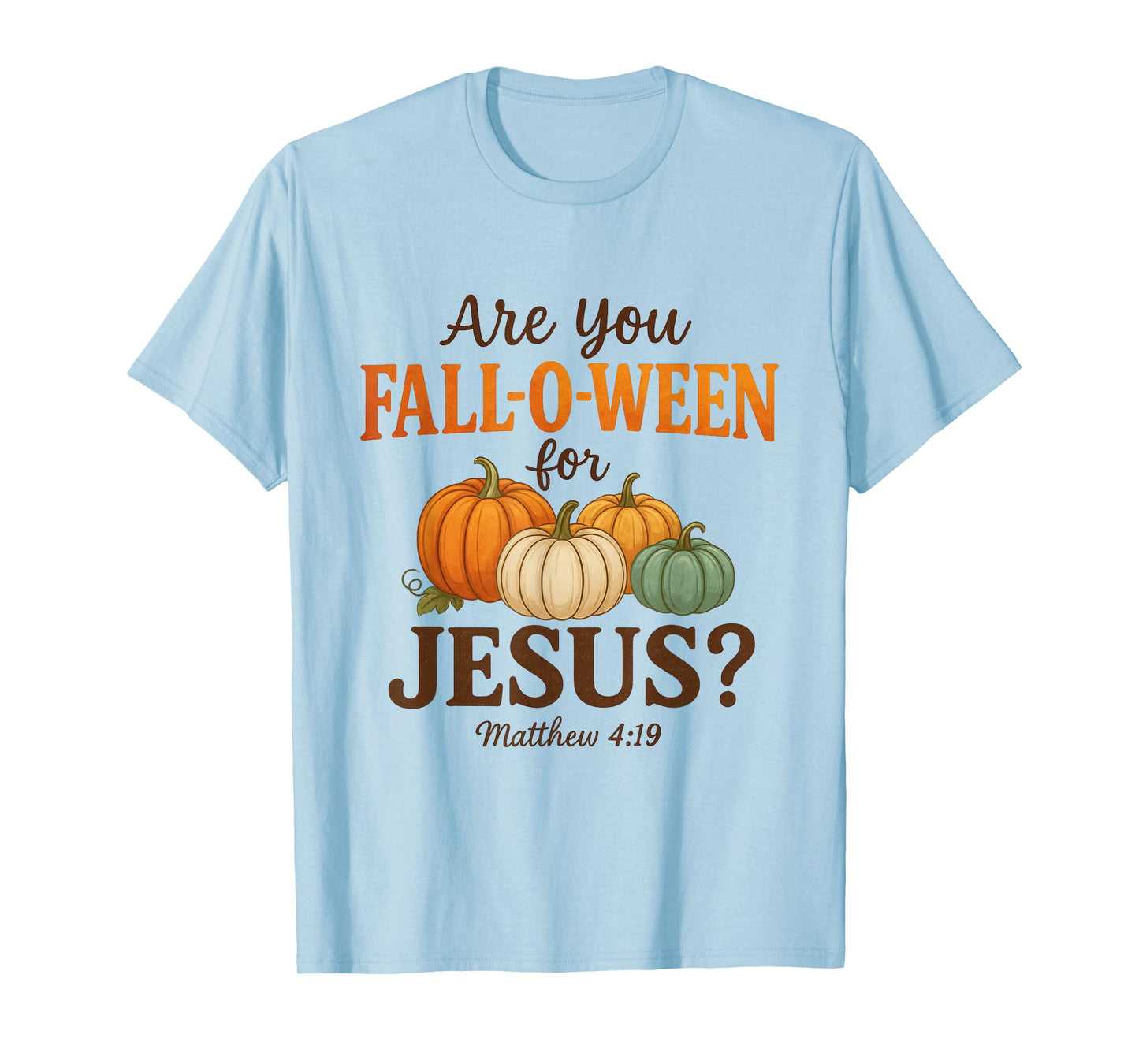 are You Fall-O-Ween for Jesus Christian Autumn Pumpkin T-Shirt