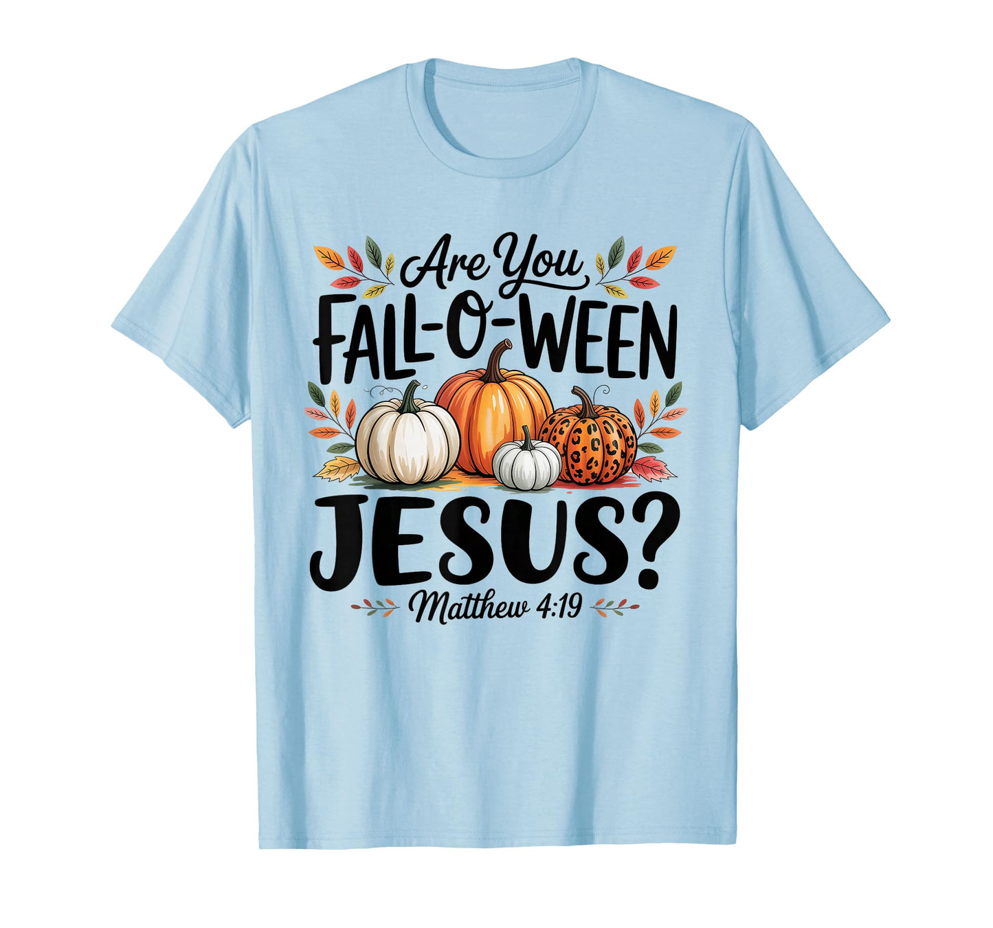 are You Falloween Jesus Godly Halloween Matthew Bible Verse T-Shirt
