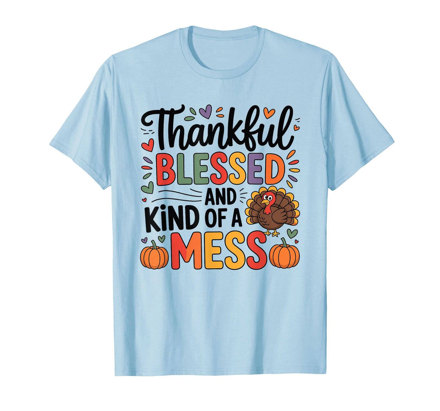 Thankful Blessed and Kind of A Mess Thanksgiving Quotes T-Shirt