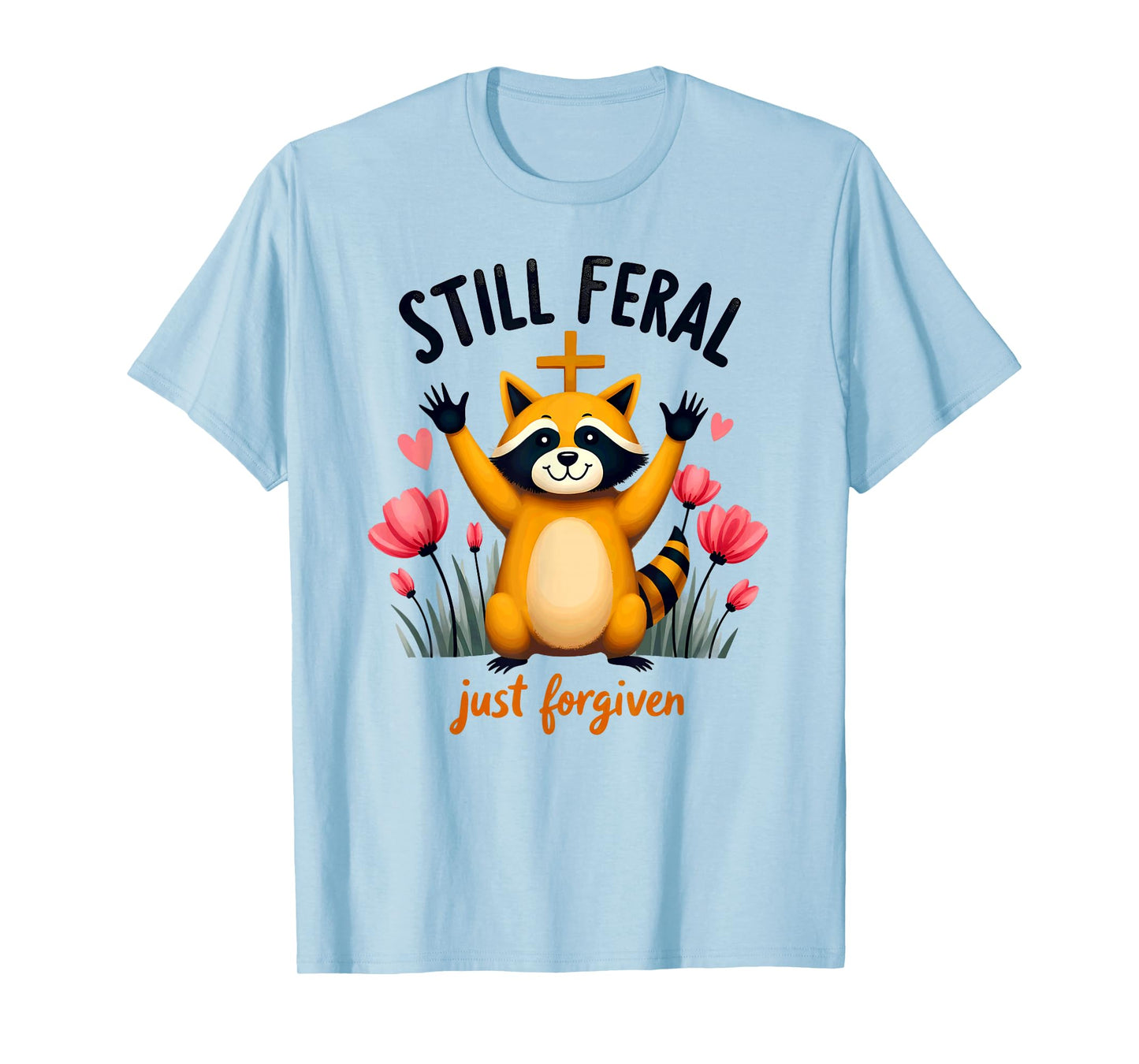 Christian Faith Raccoon Still Feral Just Forgiven T-Shirt