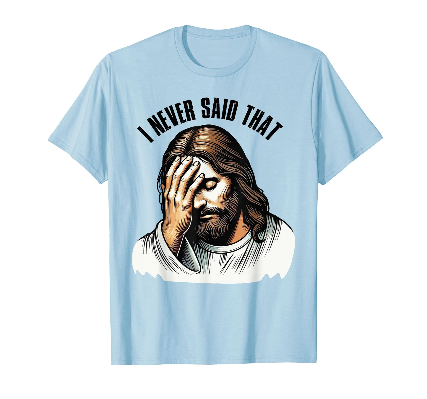 Funny Sarcastic Christian God Religious I Never Said That T-Shirt