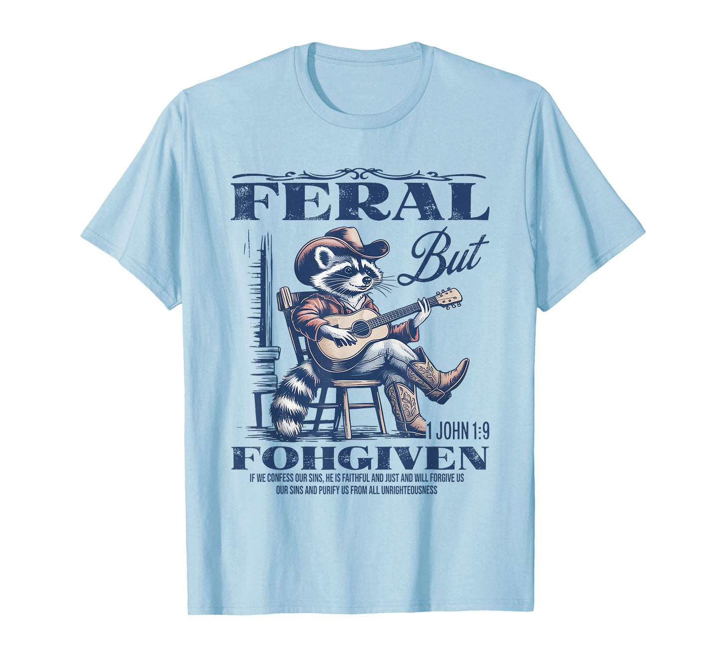 Feral But 1John 19 Forgiven If We Confess Our Sins He Is T-Shirt