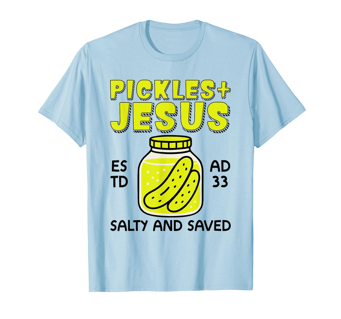 Pickles Jesus Salty And Saved - Jesus And Pickles Christian T-Shirt