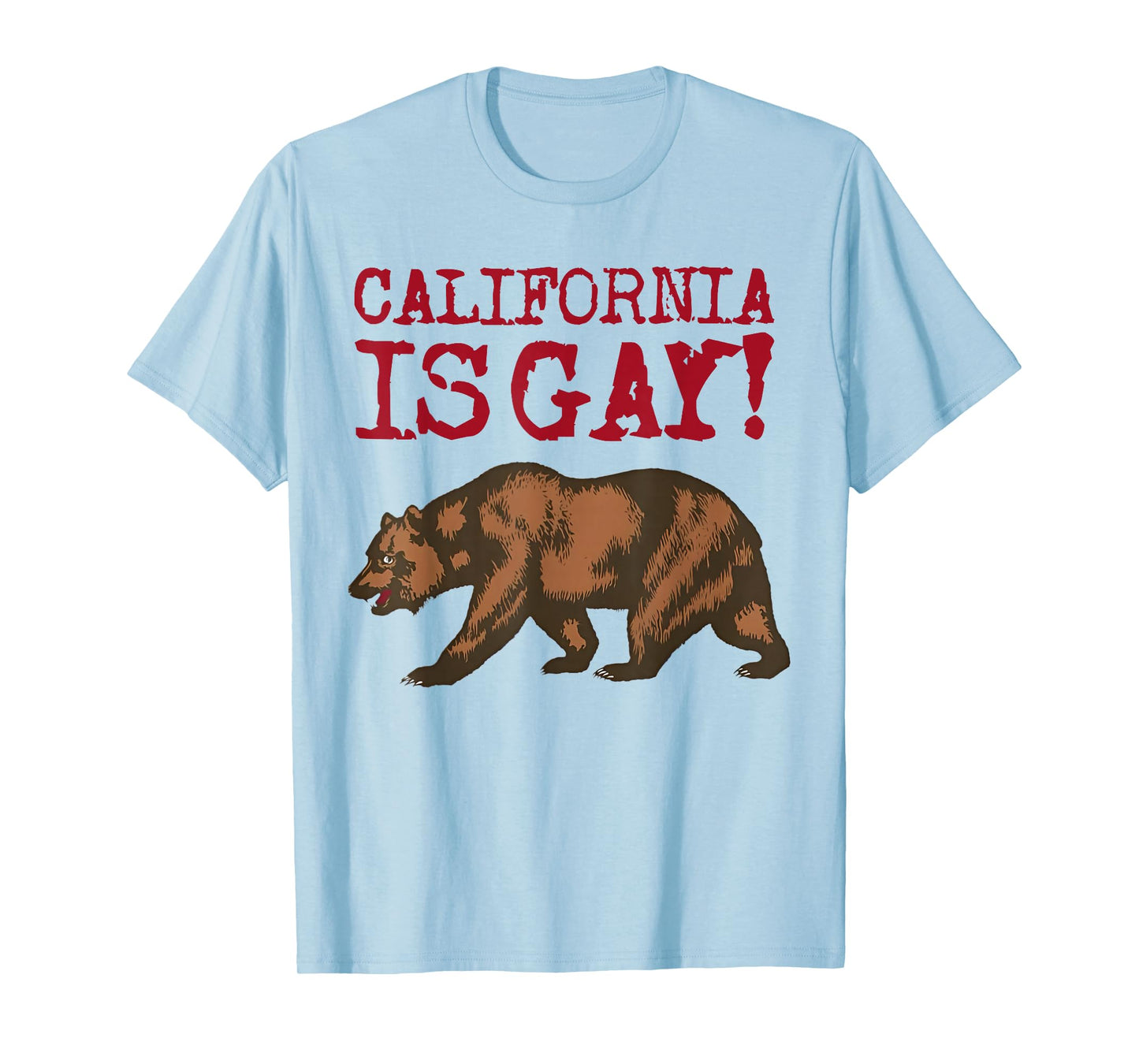 California Is Gay Funny Bear Saying Quote LGBT Men Women T-Shirt