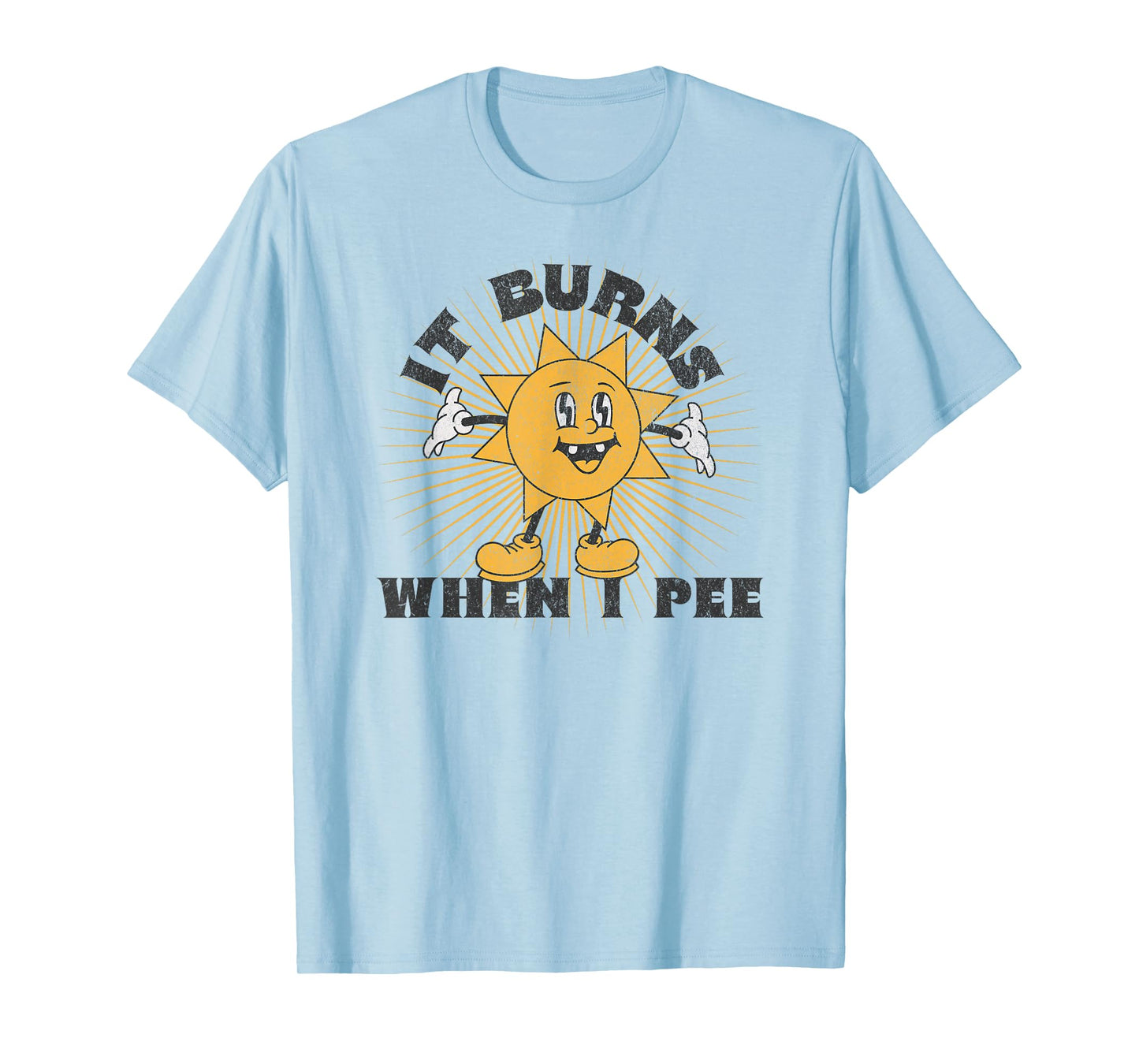 It Burns When I Pee T-Shirt