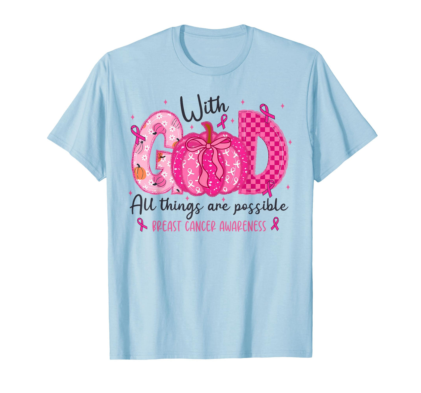 Breast Cancer Faith with God All Things Possible Wear Pink T-Shirt