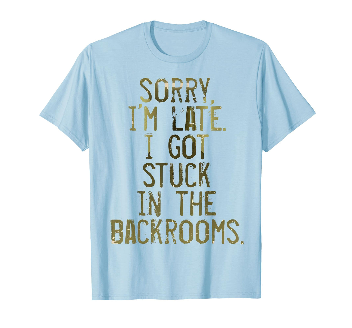 Liminal Space Humor Funny Backroom Quote T-Shirt