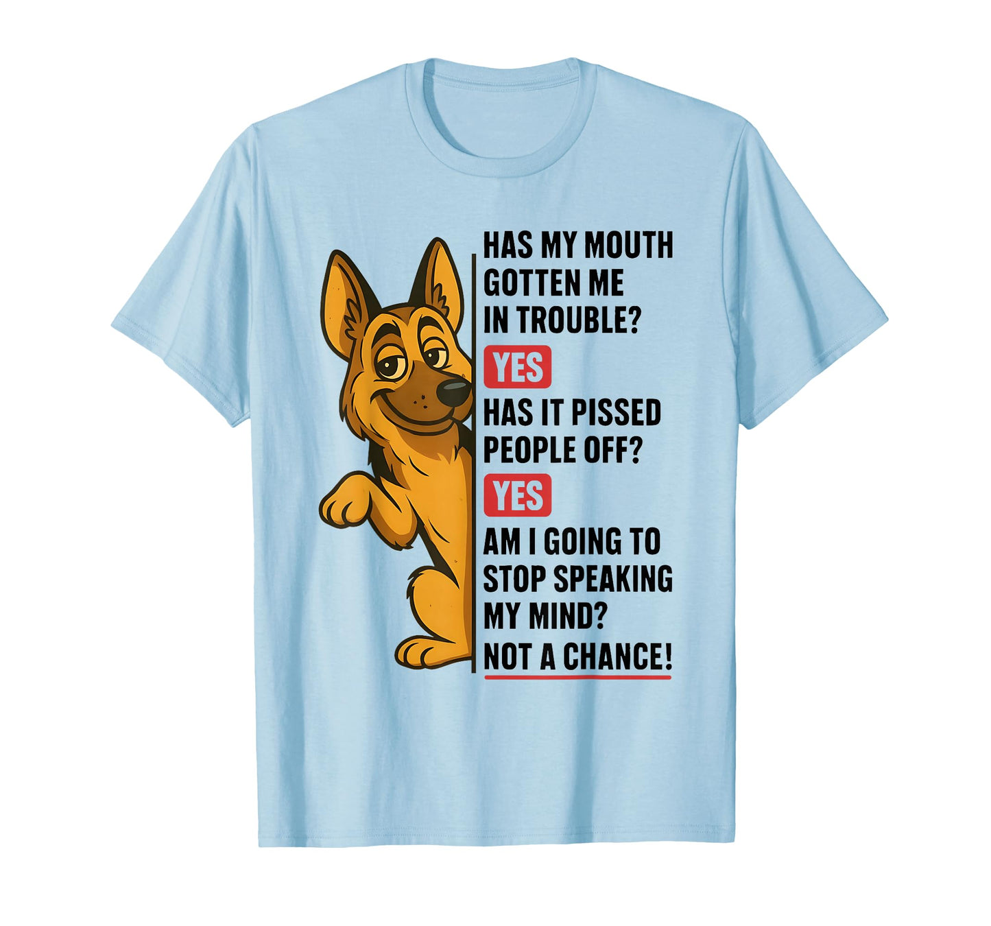 German Shepherd Has My Mouth Gotten Me in Trouble Yes Funny T-Shirt