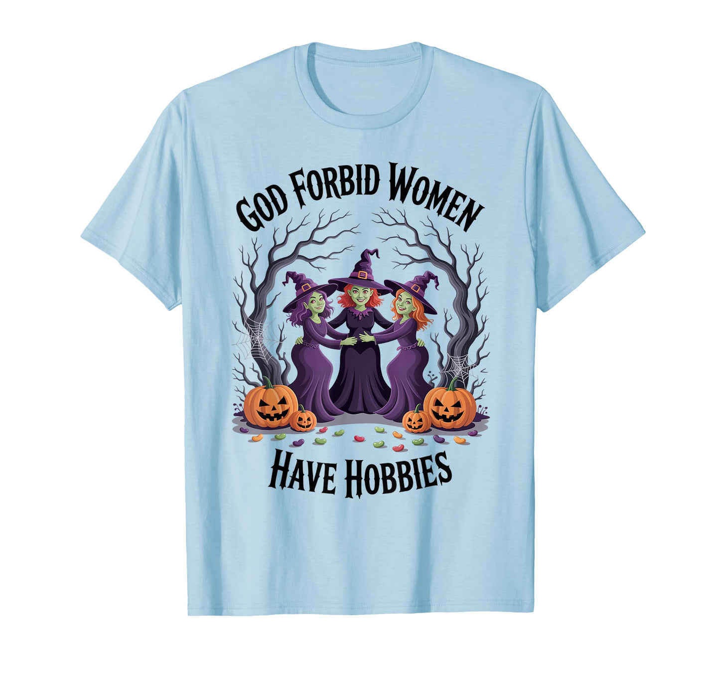 God Forbid Women Have Hobbies, Funny Witch T-Shirt