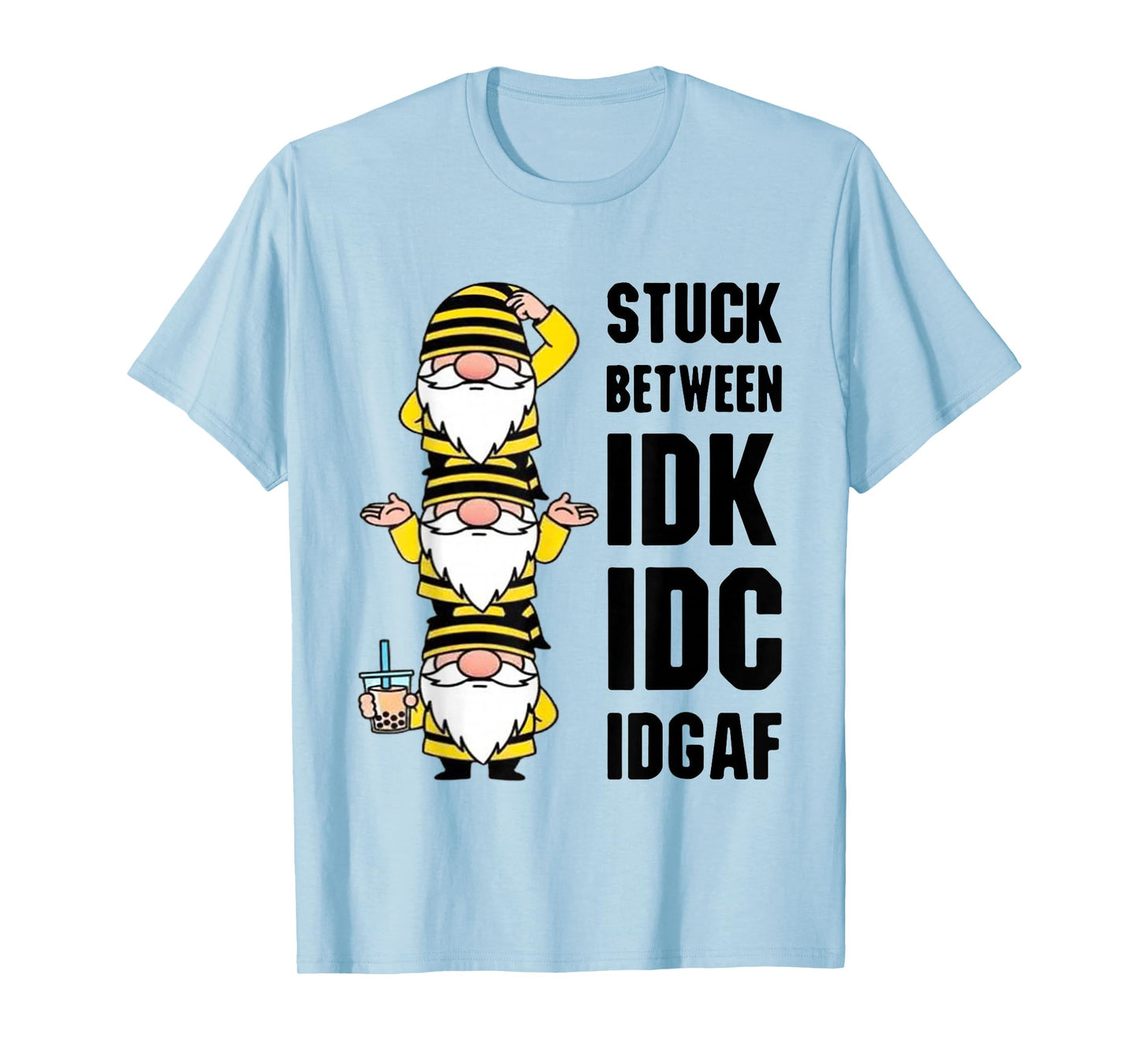 Gnome Stuck Between IDK IDC and IDGAF T-Shirt