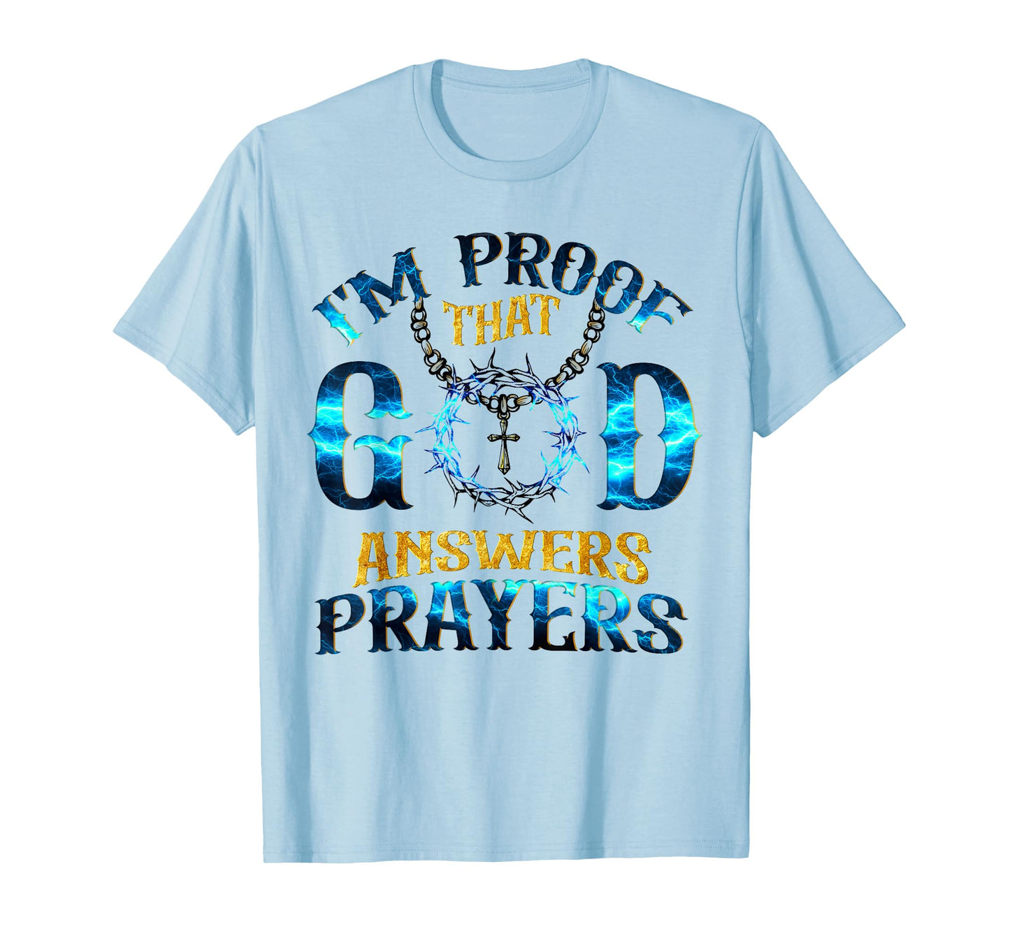 I'm Proof That God Answer Prayers Christian T-Shirt
