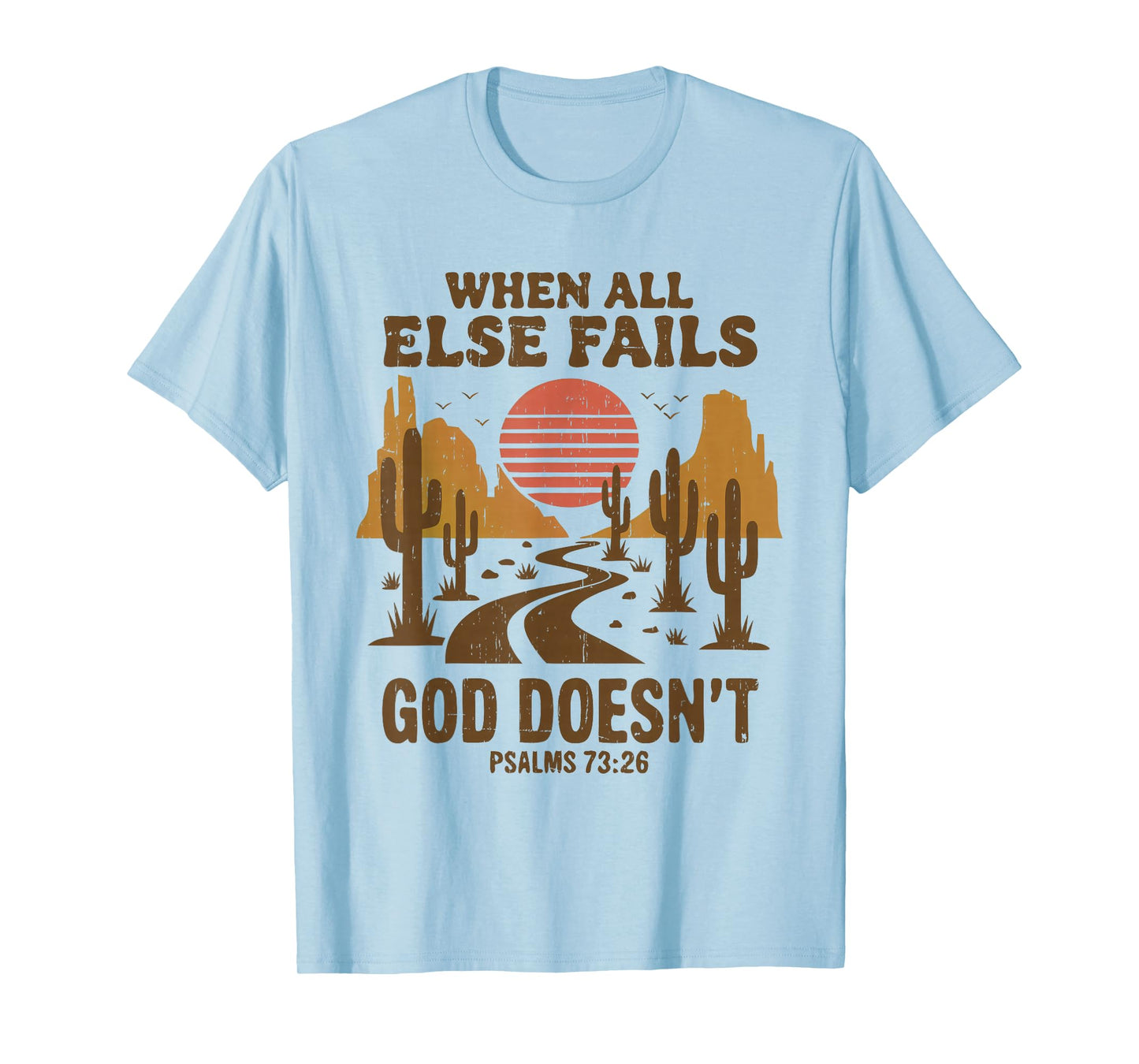 When All Else Fails God Doesn't Retro Desert Christian Shirt T-Shirt