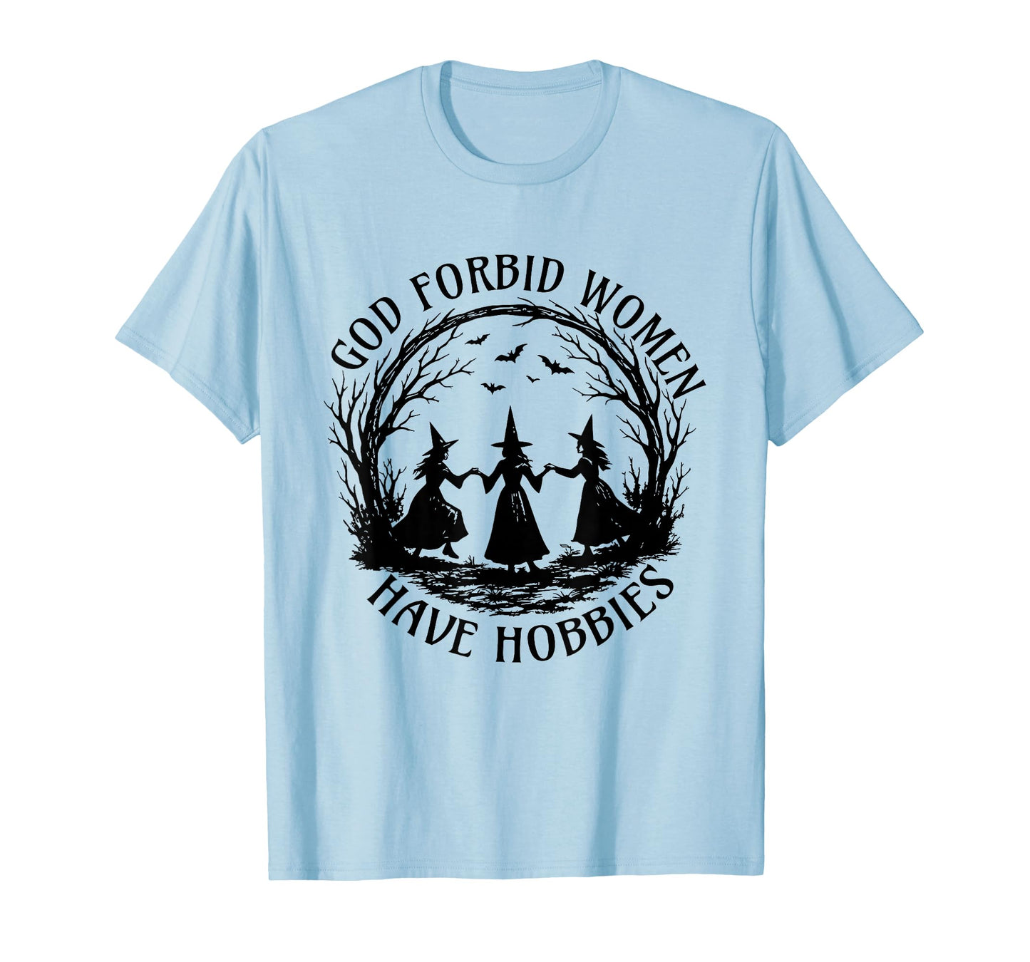 God Forbid Women Have Hobbies Halloween Spooky Season Witch T-Shirt