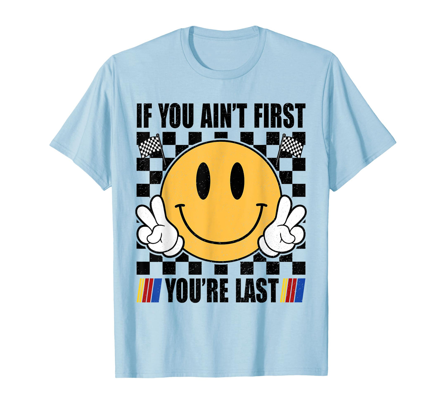 It You Aint First You're Last Retro Race Car Racing Racer T-Shirt