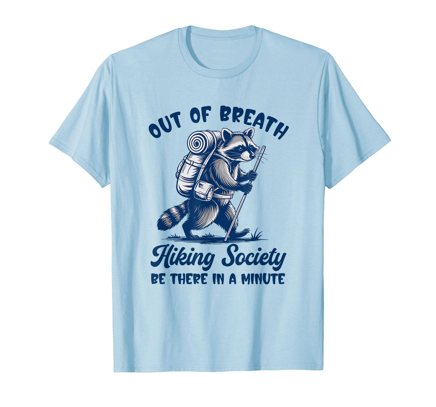 Hiker Out Of Breath Hiking Society Raccoon Hiking Funny Men T-Shirt