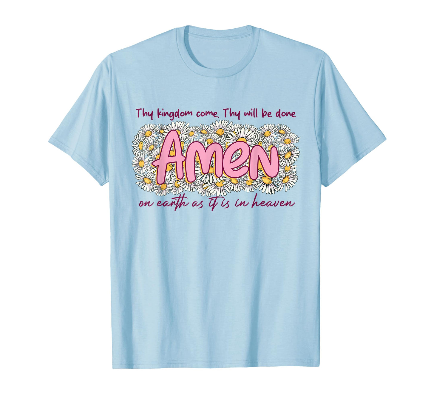 Thy Kingdom Comes Thy Will Be Done AMEN Christian Faith T-Shirt