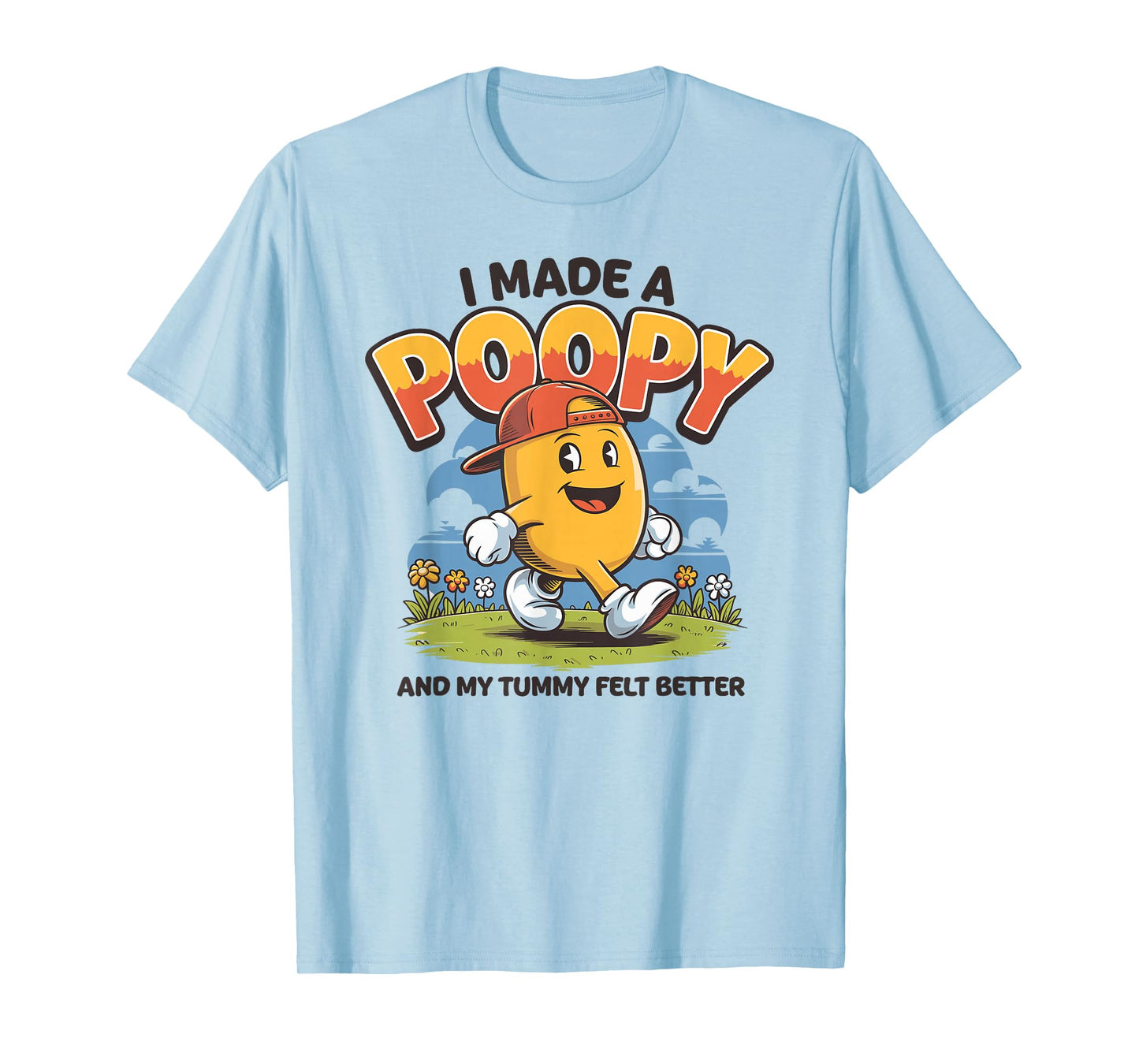 I Made a Poopy and My Tummy Felt Better Adult Humor T-Shirt