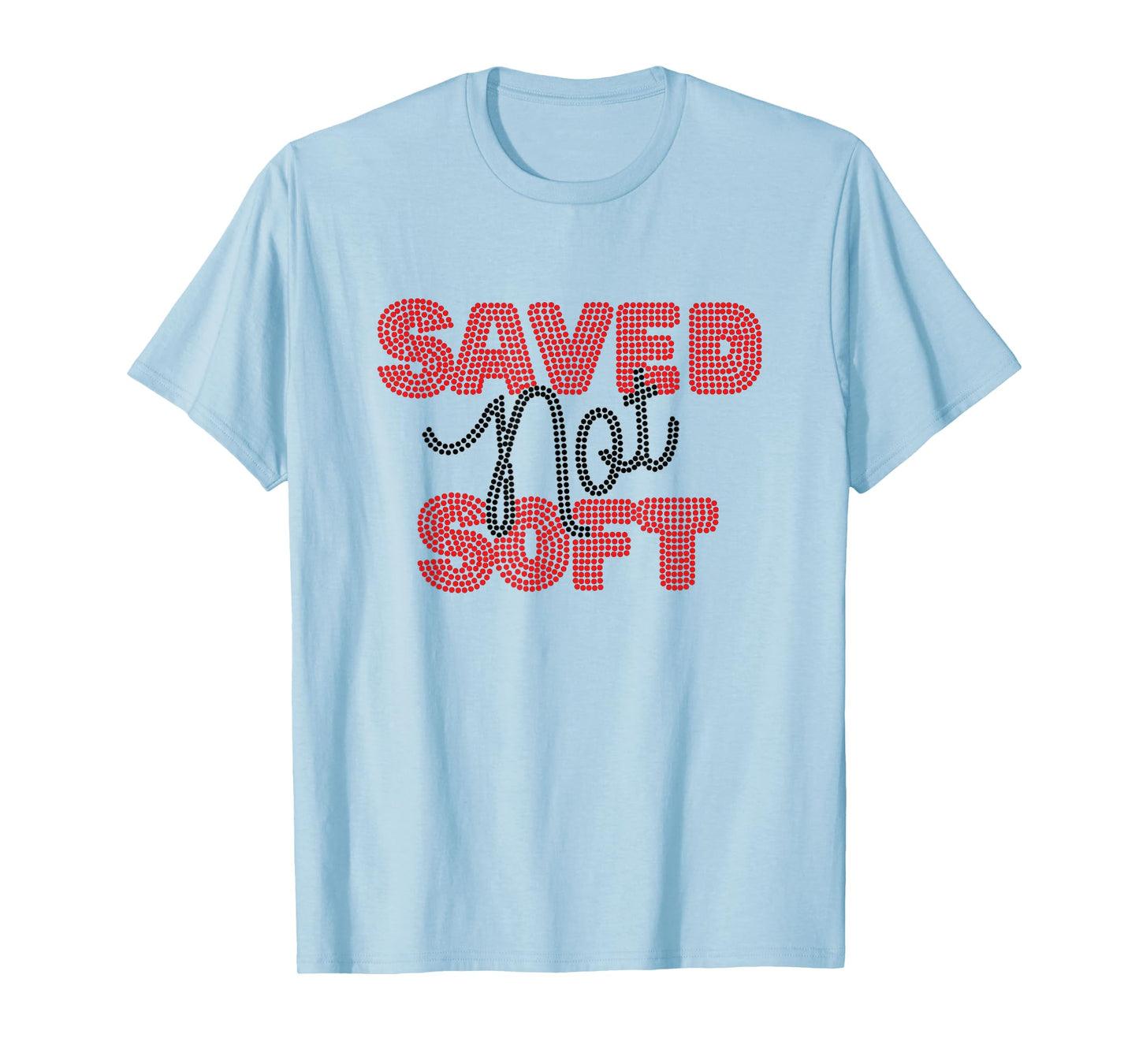 Saved, Not Soft, Saved by Grace, Christian Faith Gospel Gift T-Shirt
