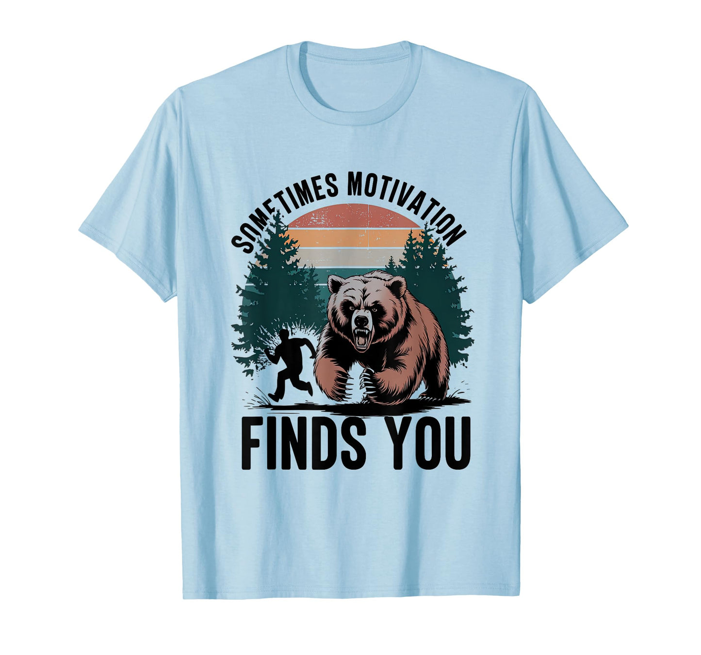Sometimes Motivation Finds You Funny Running Motivational T-Shirt