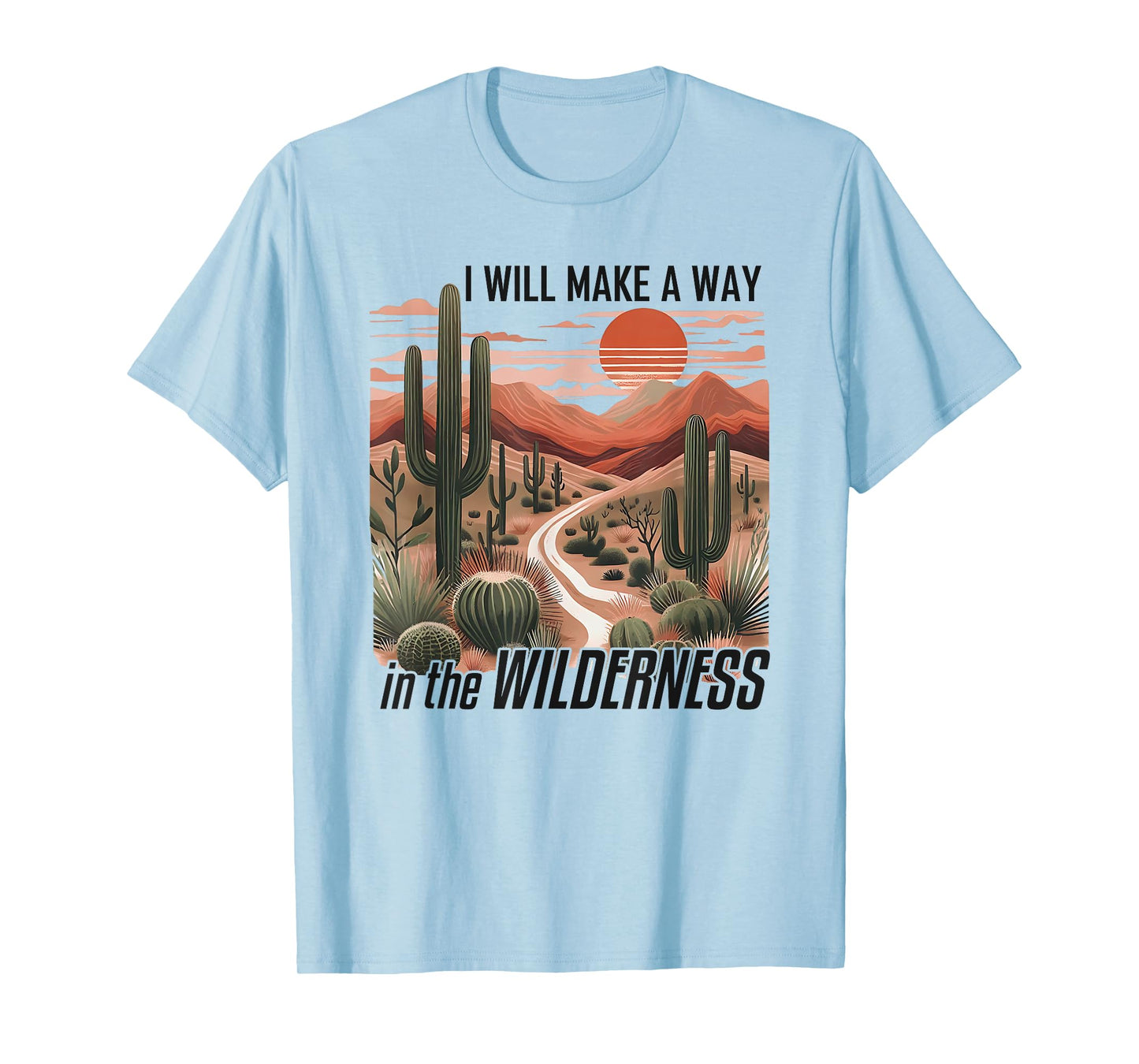 I Will Make a Way in the Wilderness Bible Verse Isaiah 43:19 T-Shirt
