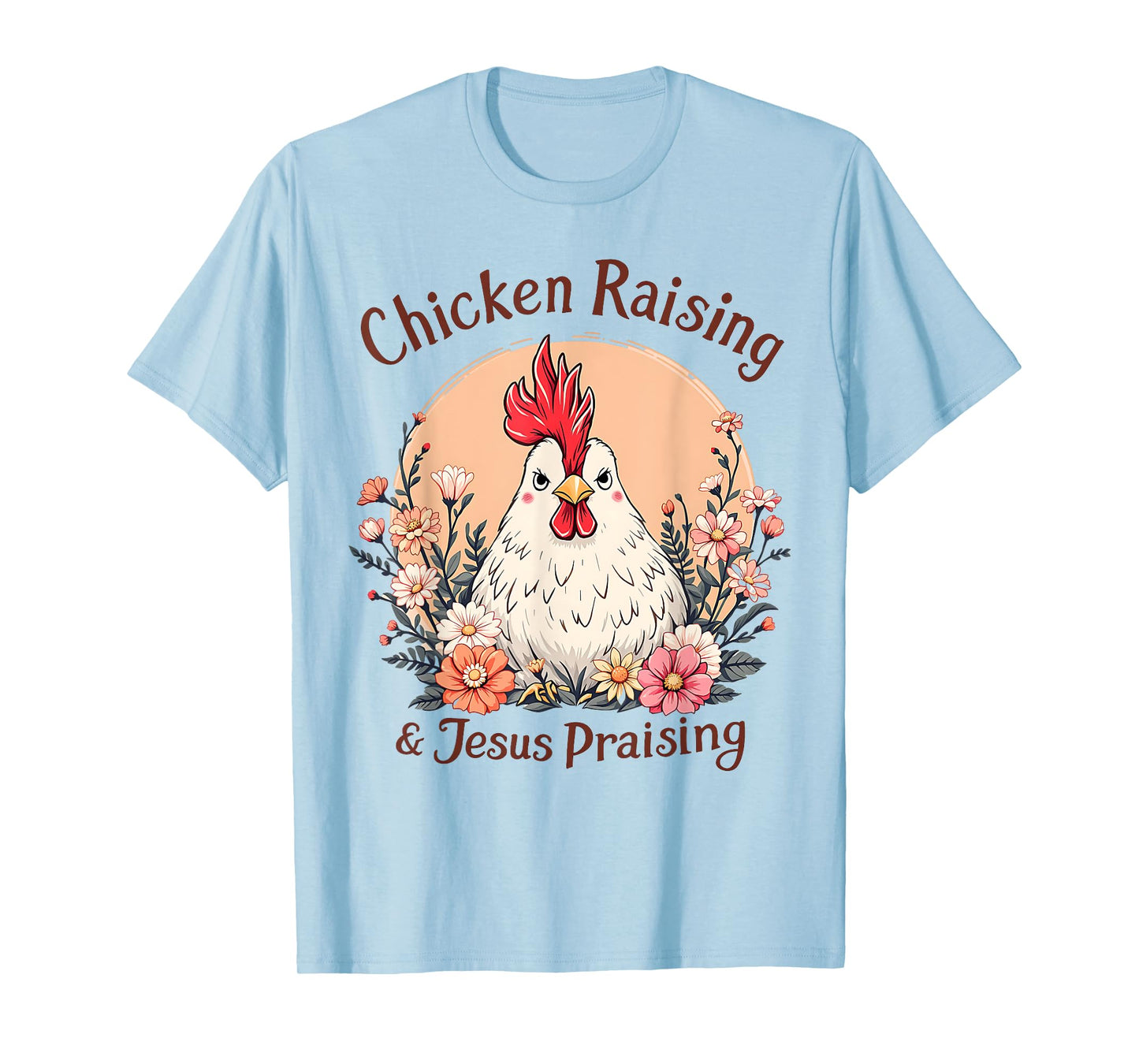 Chicken Raising and Jesus Praising T-Shirt