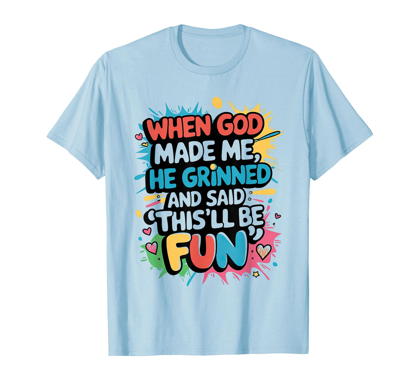When God Made Me He Said This'll Be Fun Christian Quote T-Shirt