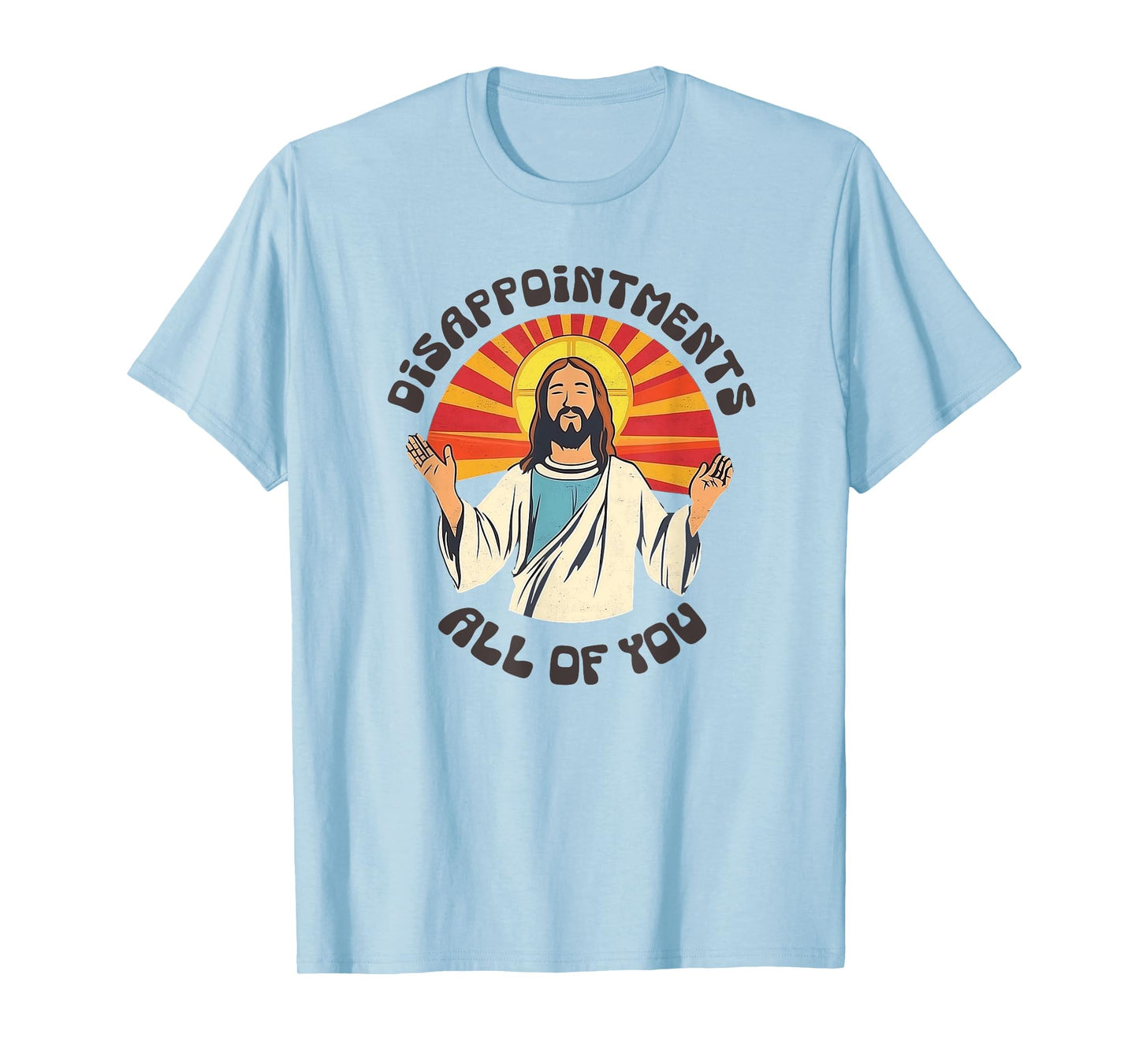 Disappointments All of You Jesus Funny Christian Humor T-Shirt