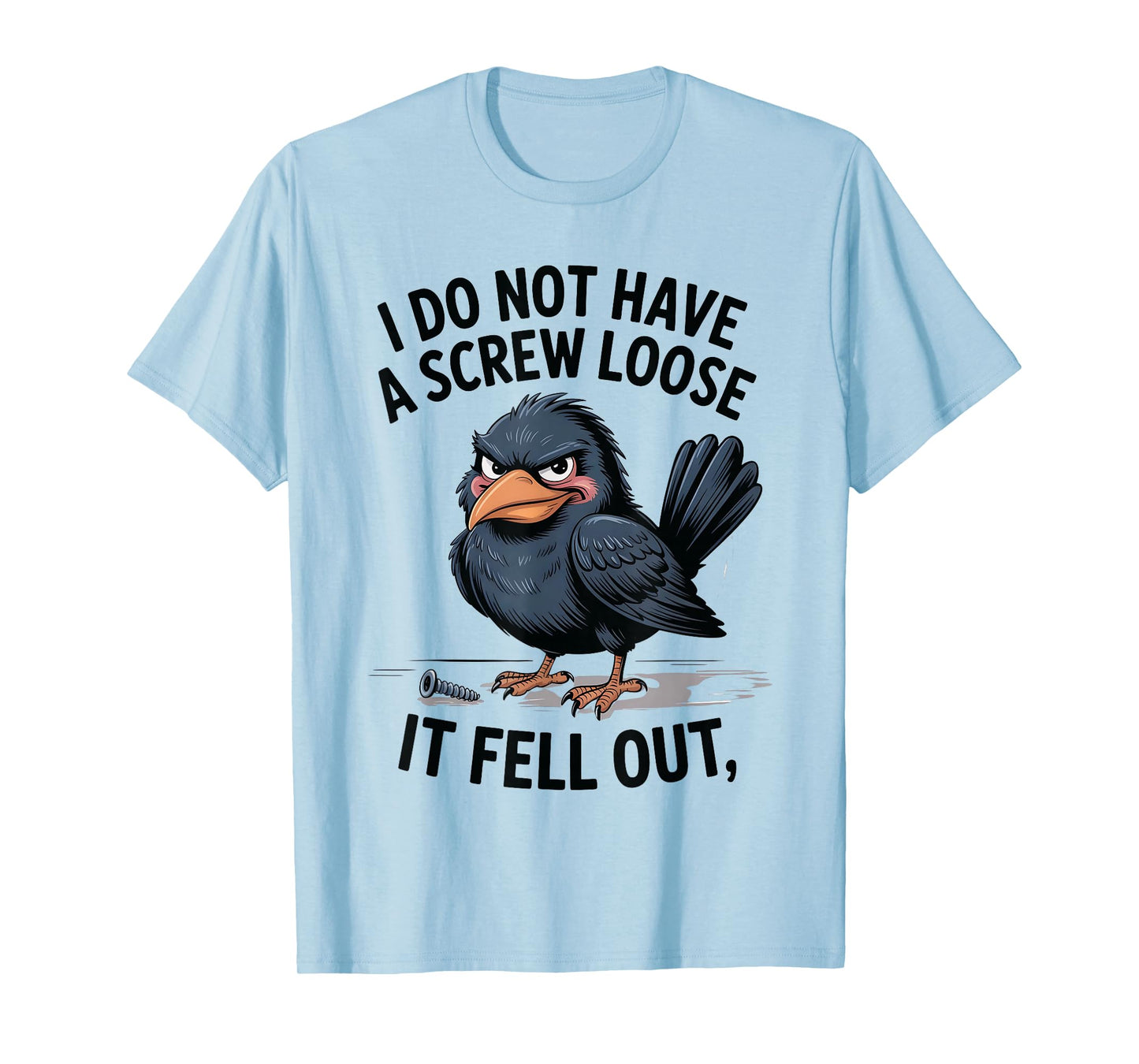 I Don't Have A Screw Loose, Funny, Jokes, Sarcastic T-Shirt