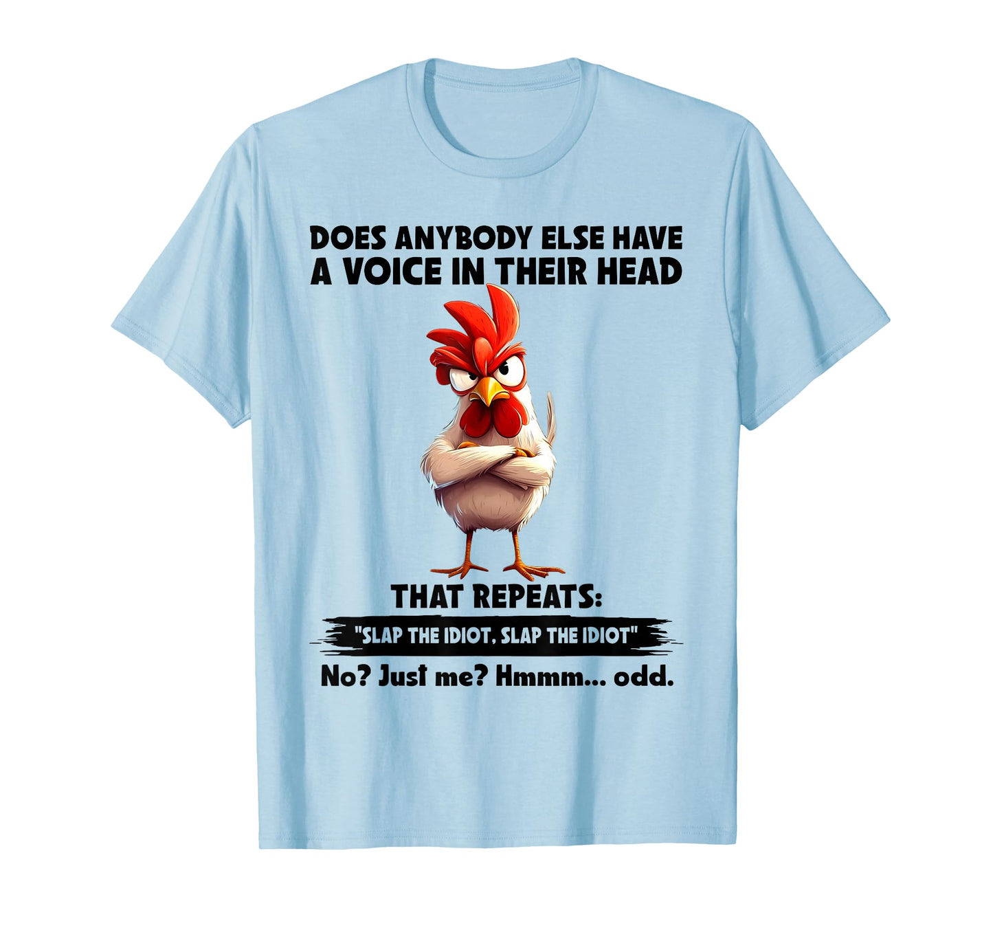 Does Anybody Else Have A Voice in Their Head Funny Chicken T-Shirt