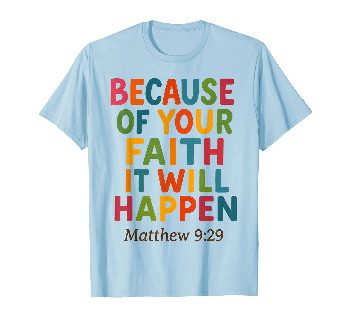 Because of Your Faith It Will Happen Bible Quote Jesus T-Shirt