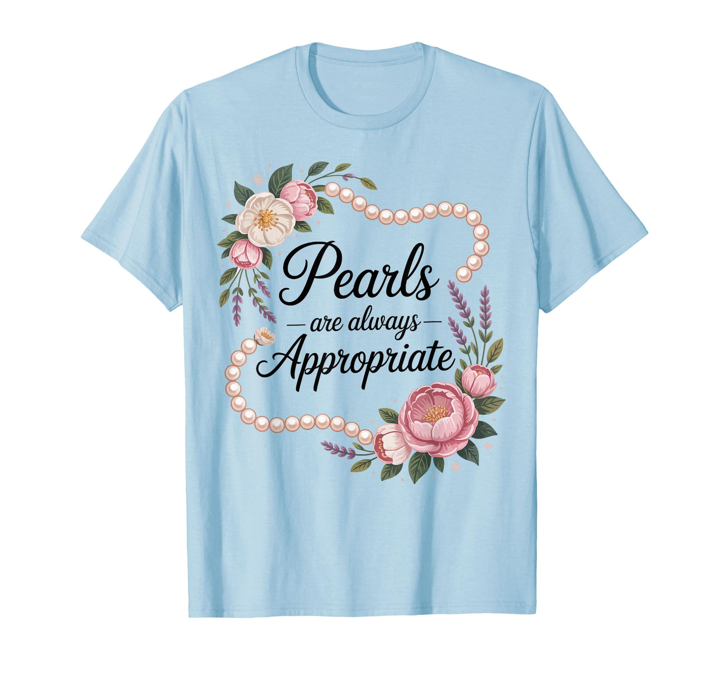 Pearls are Always Appropriate Floral Pearl Strand Jewelry T-Shirt