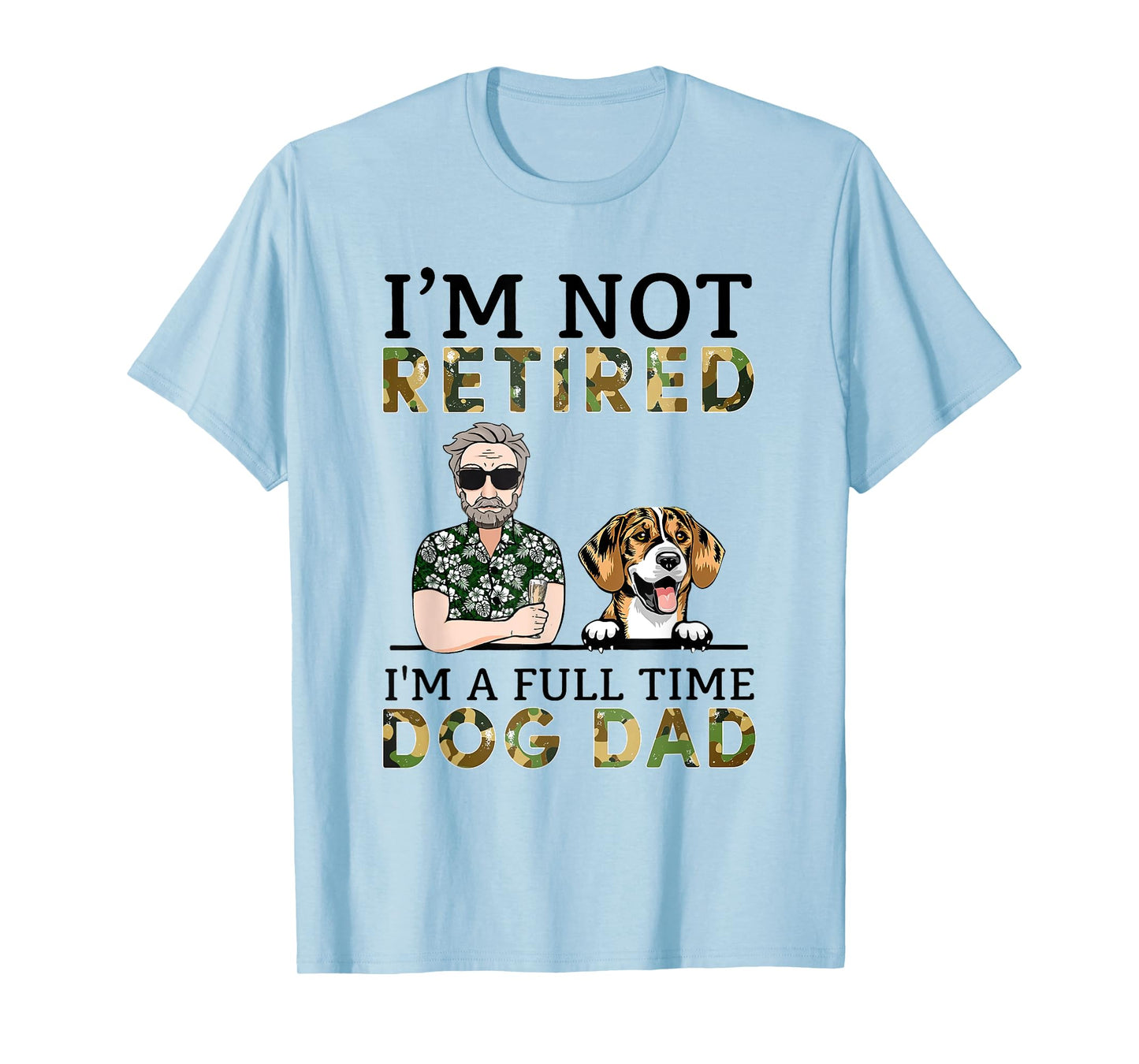I'm Not Retired I'm A Full Time Dog Dad Funny Dog Lover T-Shirt for Men Women Kids
