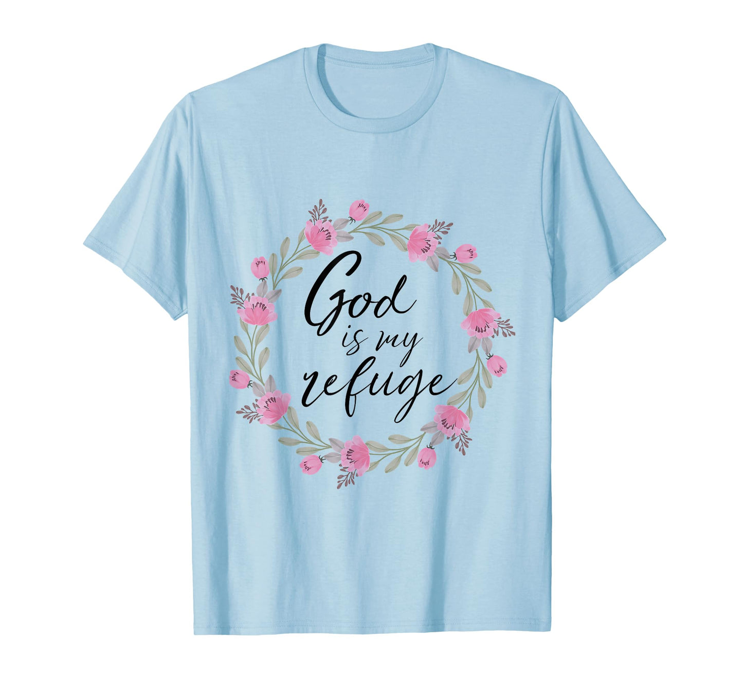 God is My Refuge Psalm 91 Bible Verse Floral T-Shirt