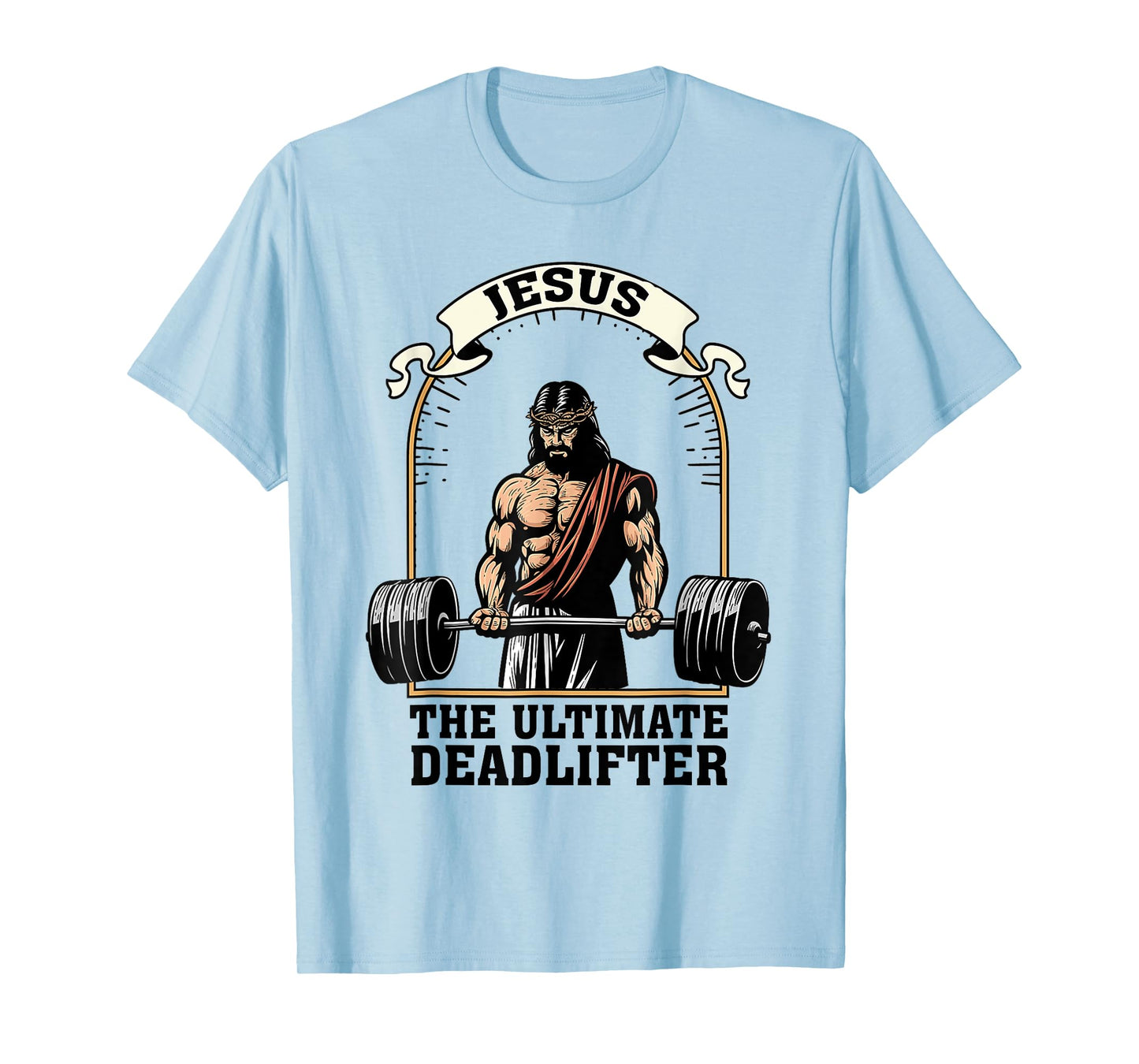 Jesus The Ultimate Deadlifter Funny Christian Workout Gym T-Shirt