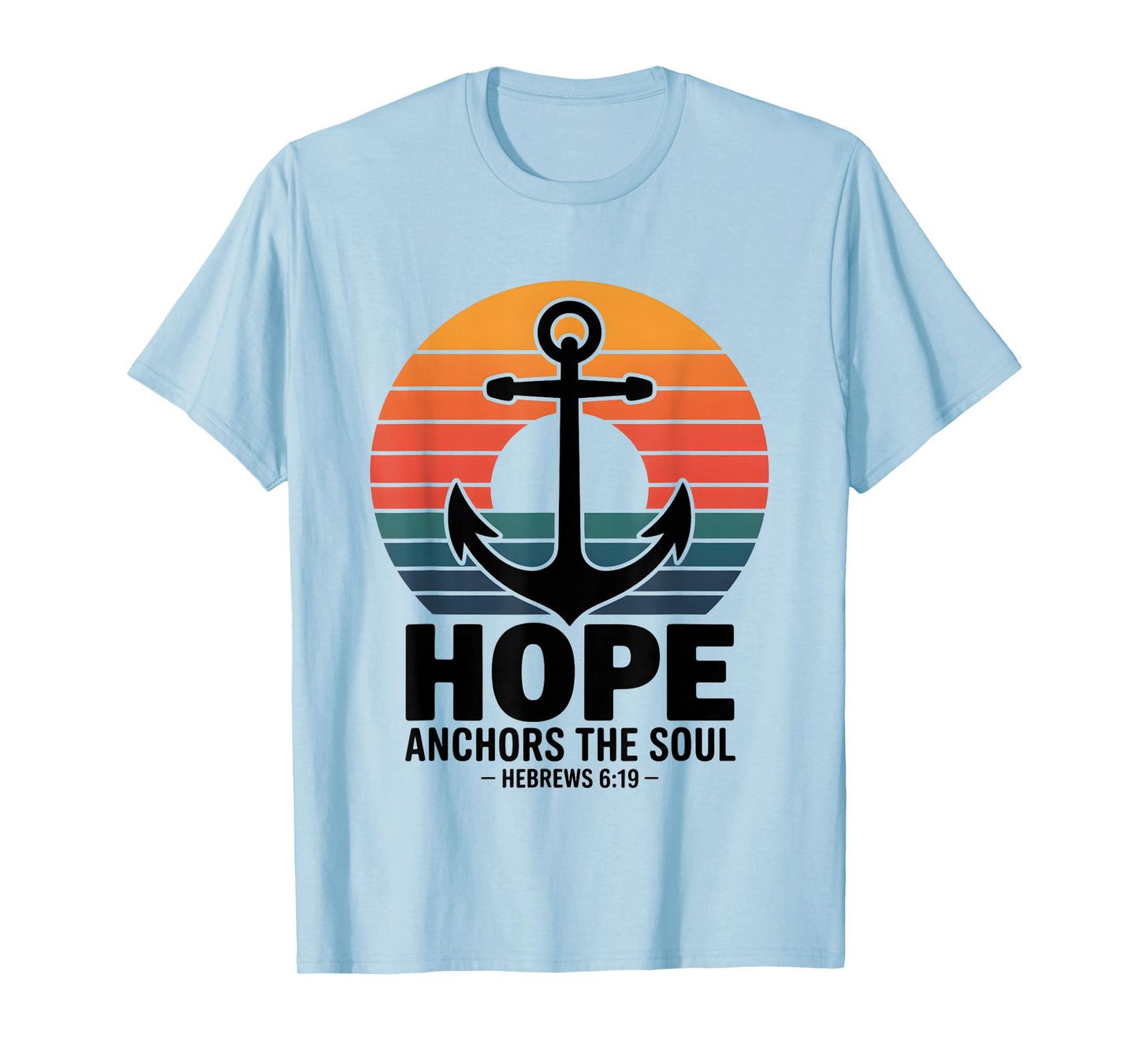 Hope Anchors The Soul Hebrews 6:19 Bible Verse T-Shirt