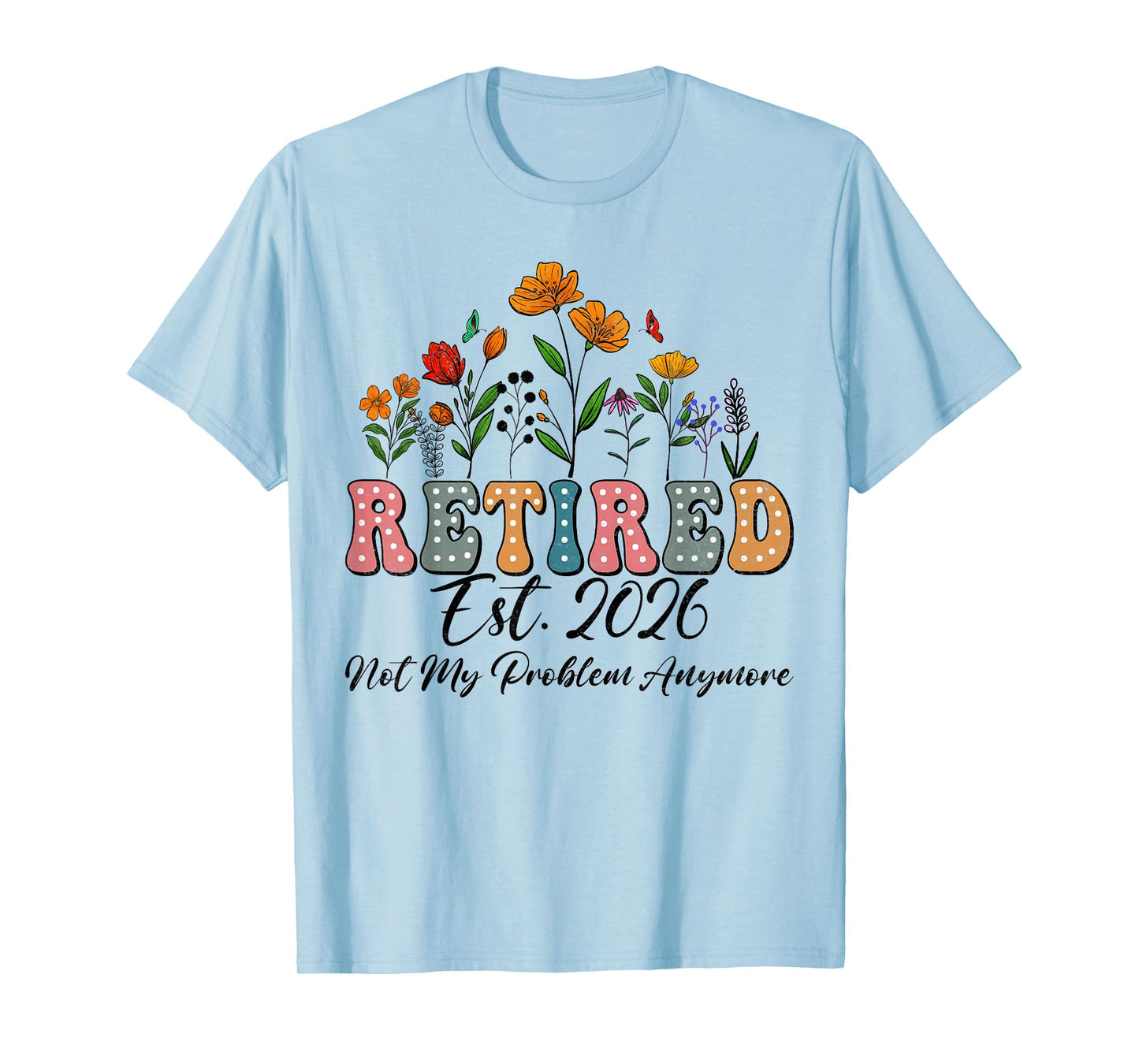 Retired 2026 Funny Retirement Tees For Women 2026 Wildflower T-Shirt