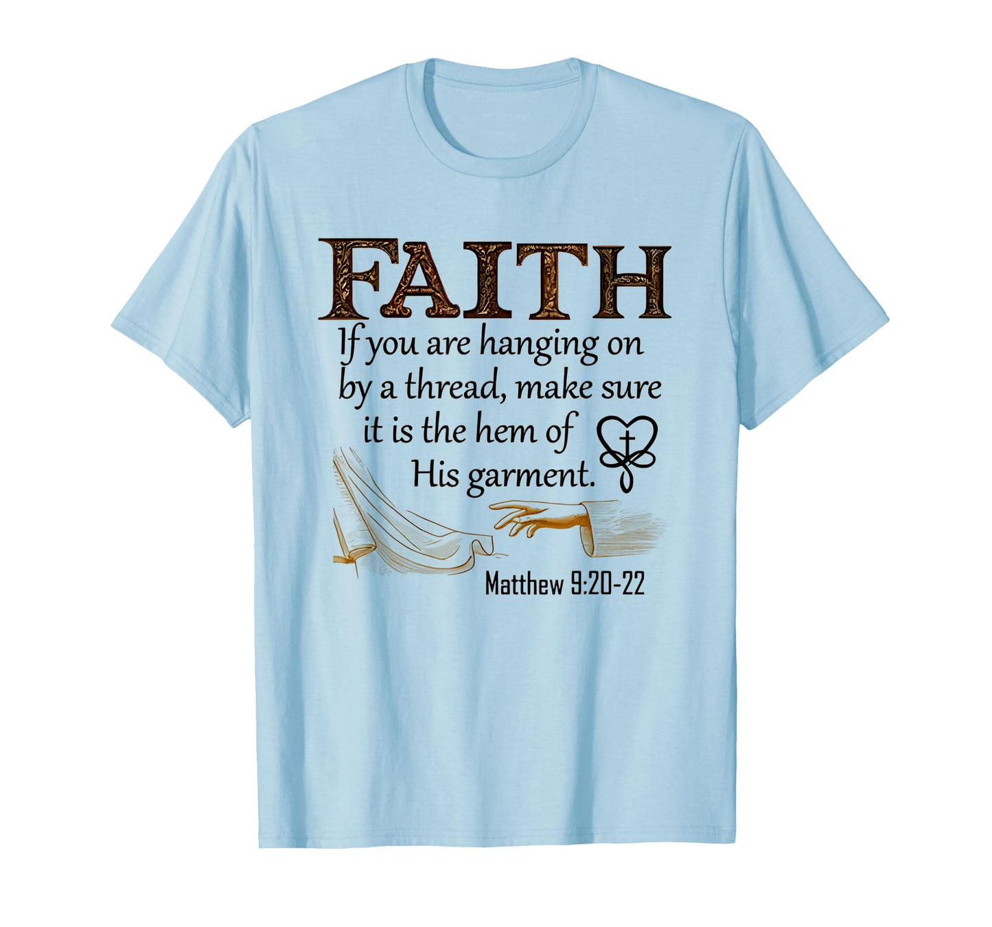 Faith If You're Hanging On By A Thread Make Sure Its The Hem T-Shirt