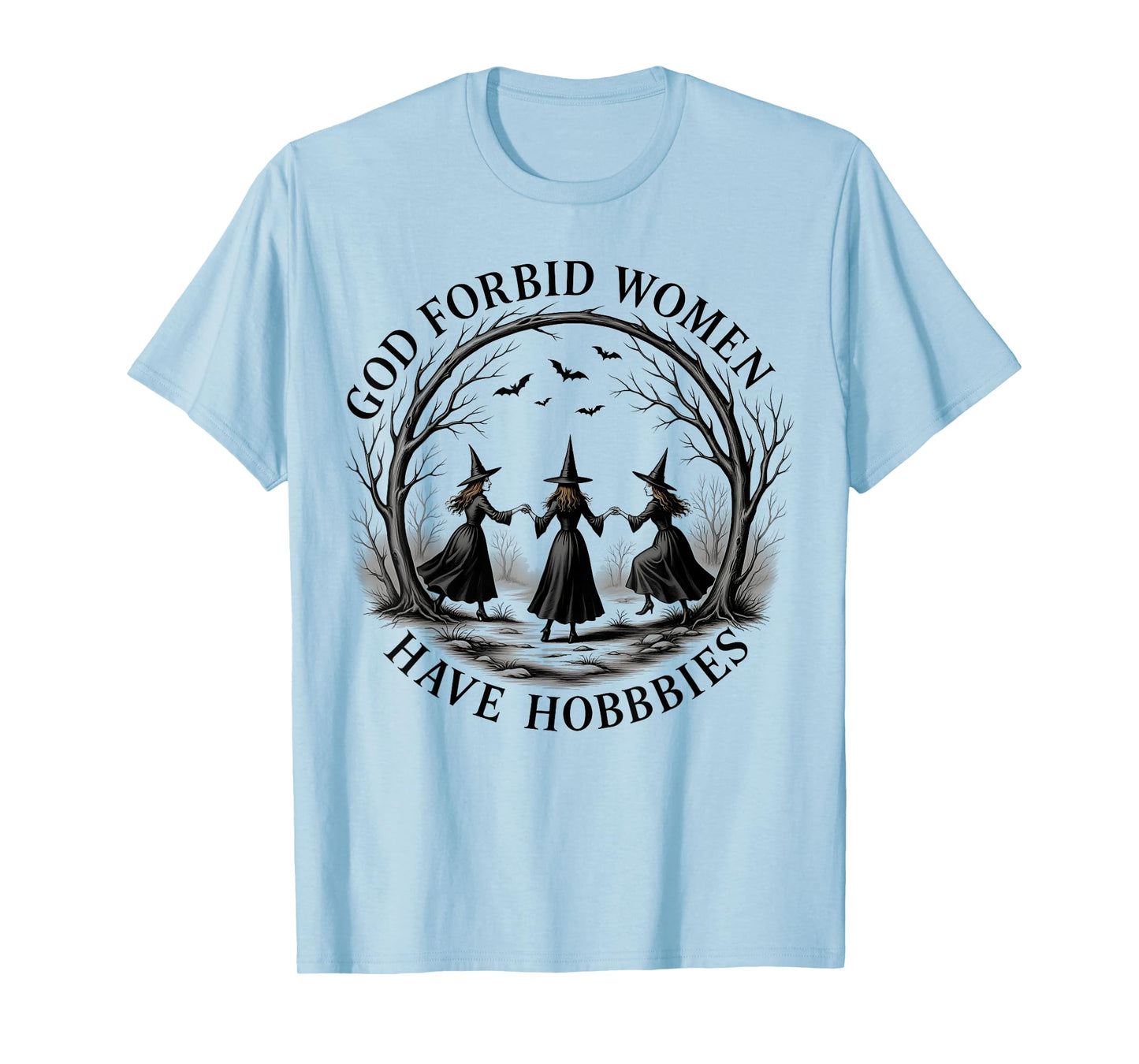 Funny Witch God Forbid Women Have Hobbies Halloween Women T-Shirt