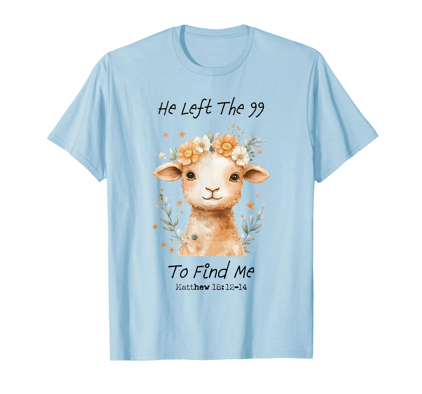 He Left The 99 To Find Me Christian Catholic Jesus Bible T-Shirt