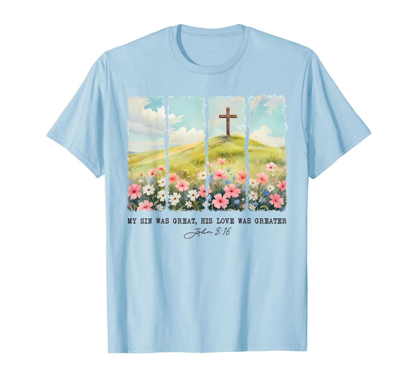 My Sin Was Great His Love Was Greater John 316 T-Shirt