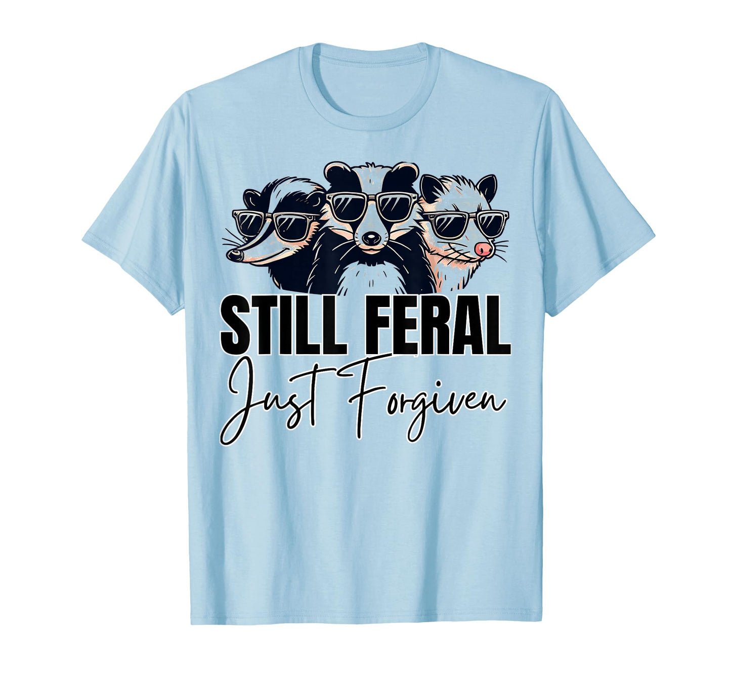 Still Feral Just Forgiven Funny Christian Faith Raccoon Top T-Shirt