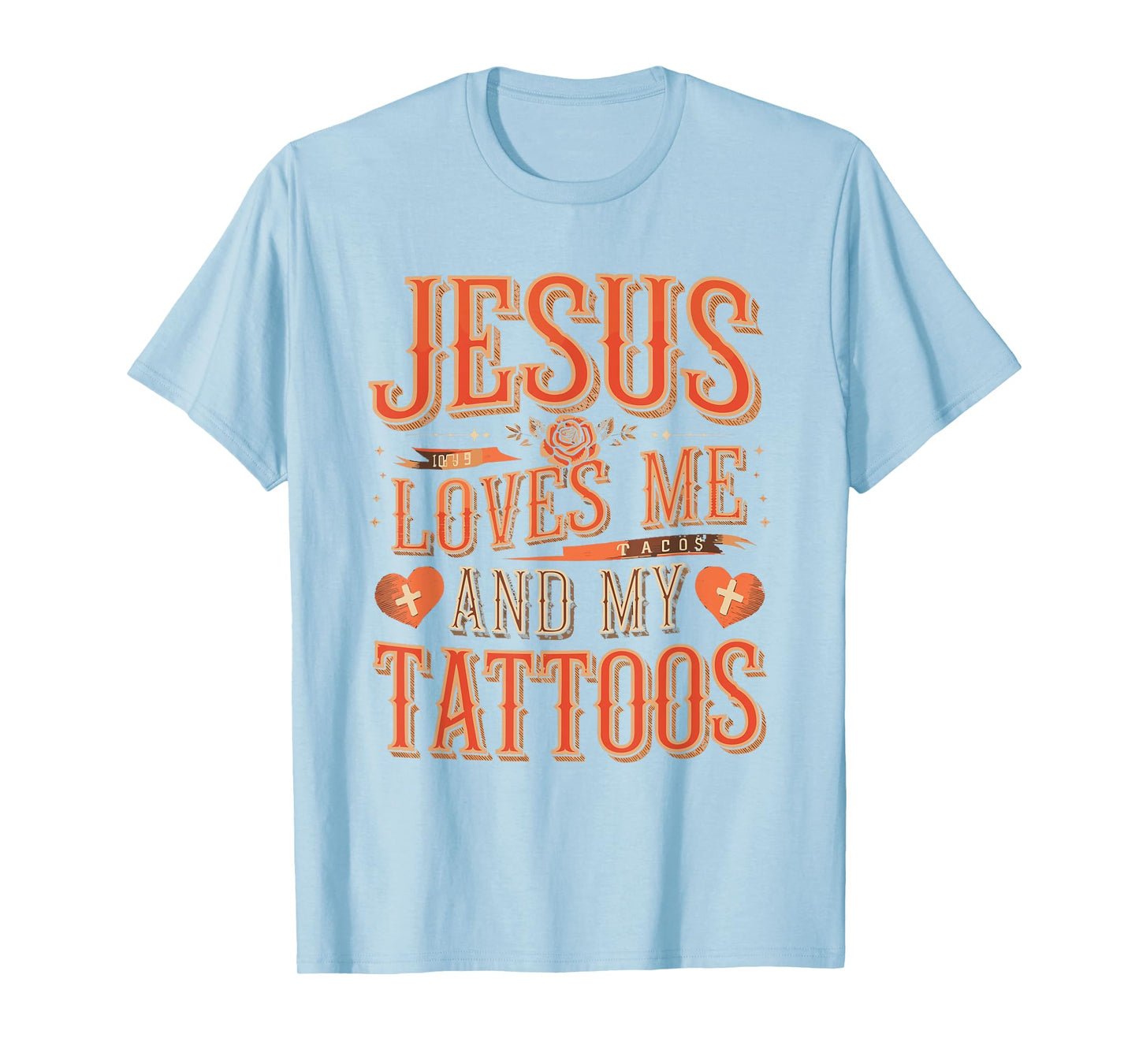 Jesus Loves Me and My Tattoos Faith Tattoo Shirt T-Shirt