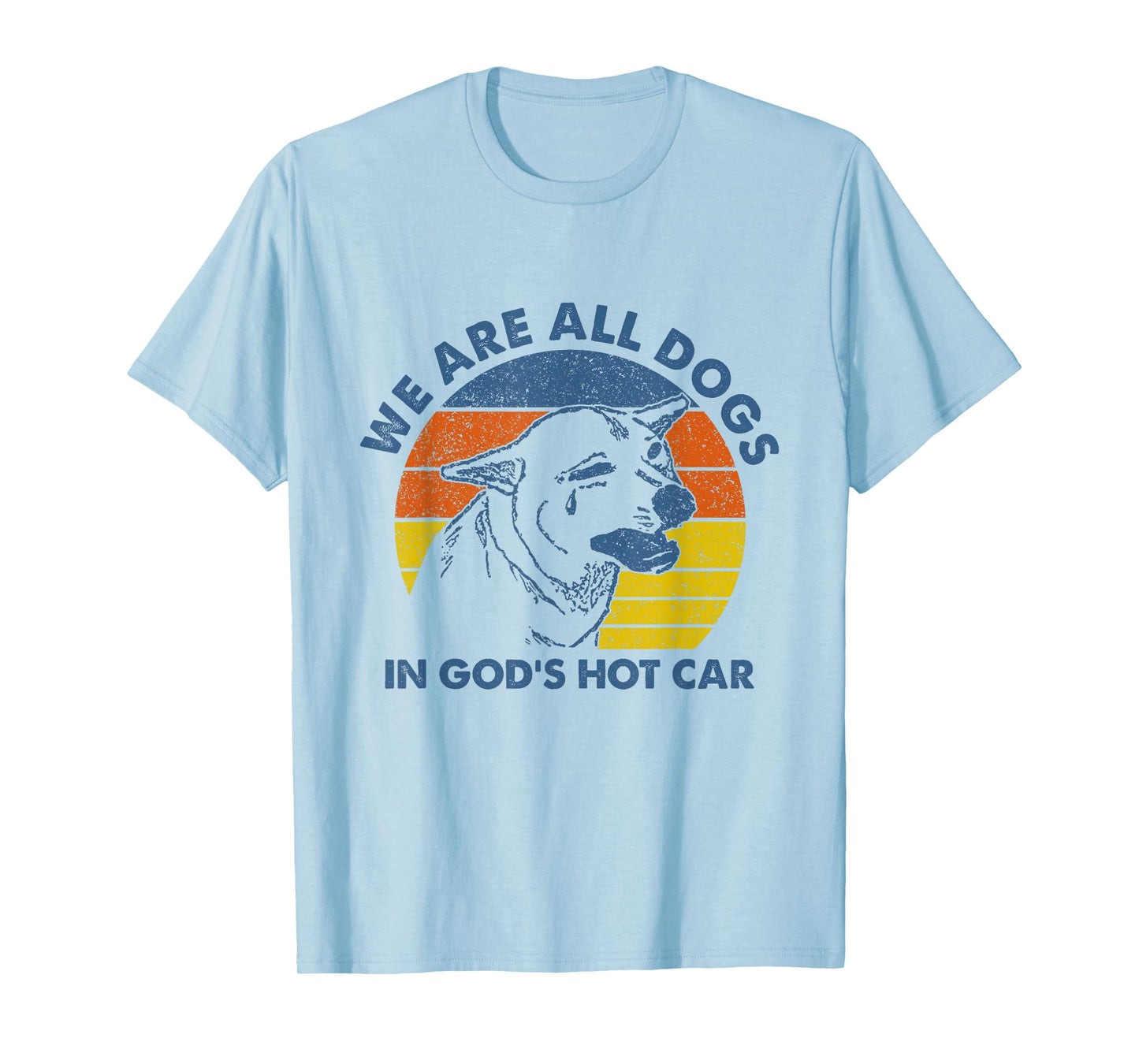 We are All Dogs in God's Hot Car Humor Sarcastic Dog Meme T-Shirt